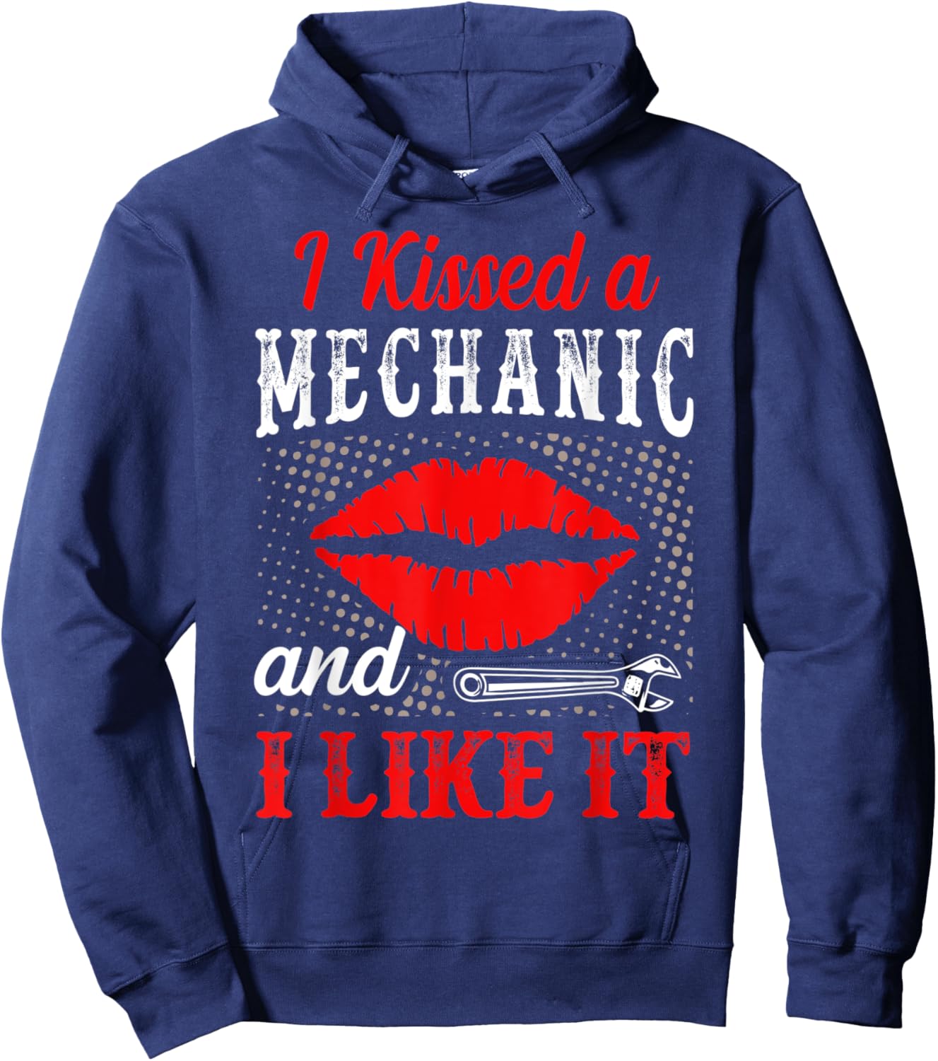 I Kissed A Mechanic And I Like It Funny Mechanic Lovers Hoodie - Hoodie | Navy