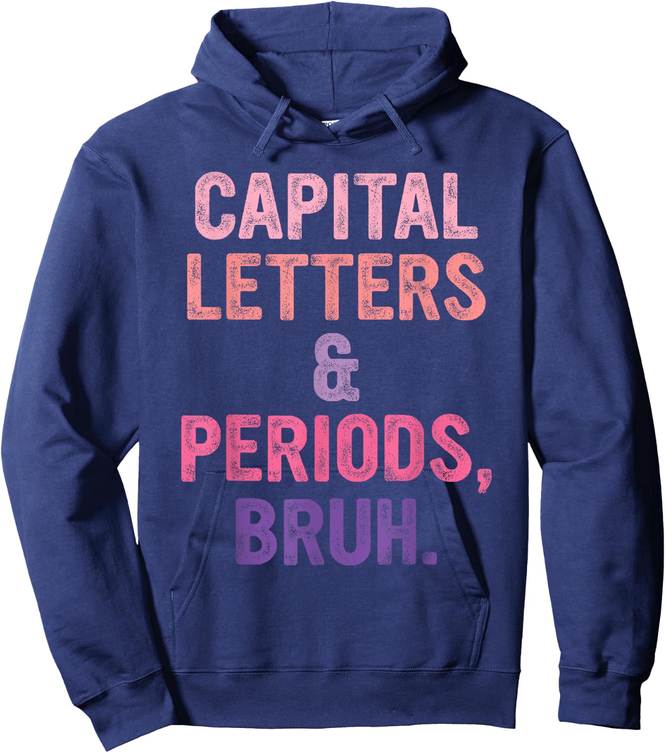Capital Letters and Periods Bruh, Bruh Teacher Men Women Hoodie - Hoodie | Navy
