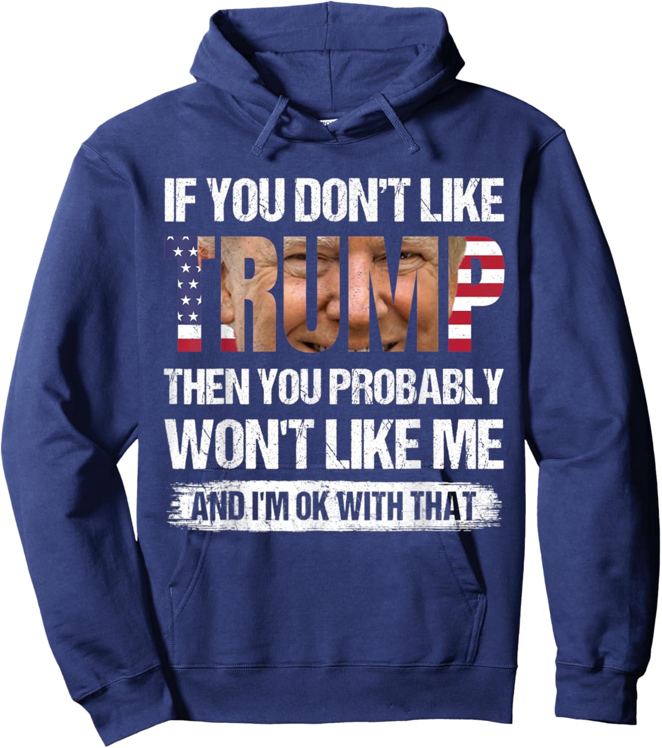 If You Don't Like Trump Then You Probably Won't Like Me Hoodie - Hoodie | Navy