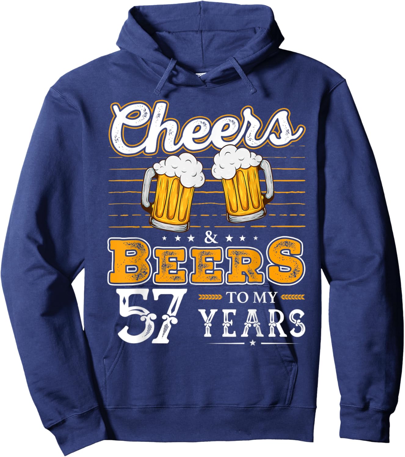 Funny Cheers And Beers To My 57 Years 57th Birthday Hoodie - Hoodie | Navy