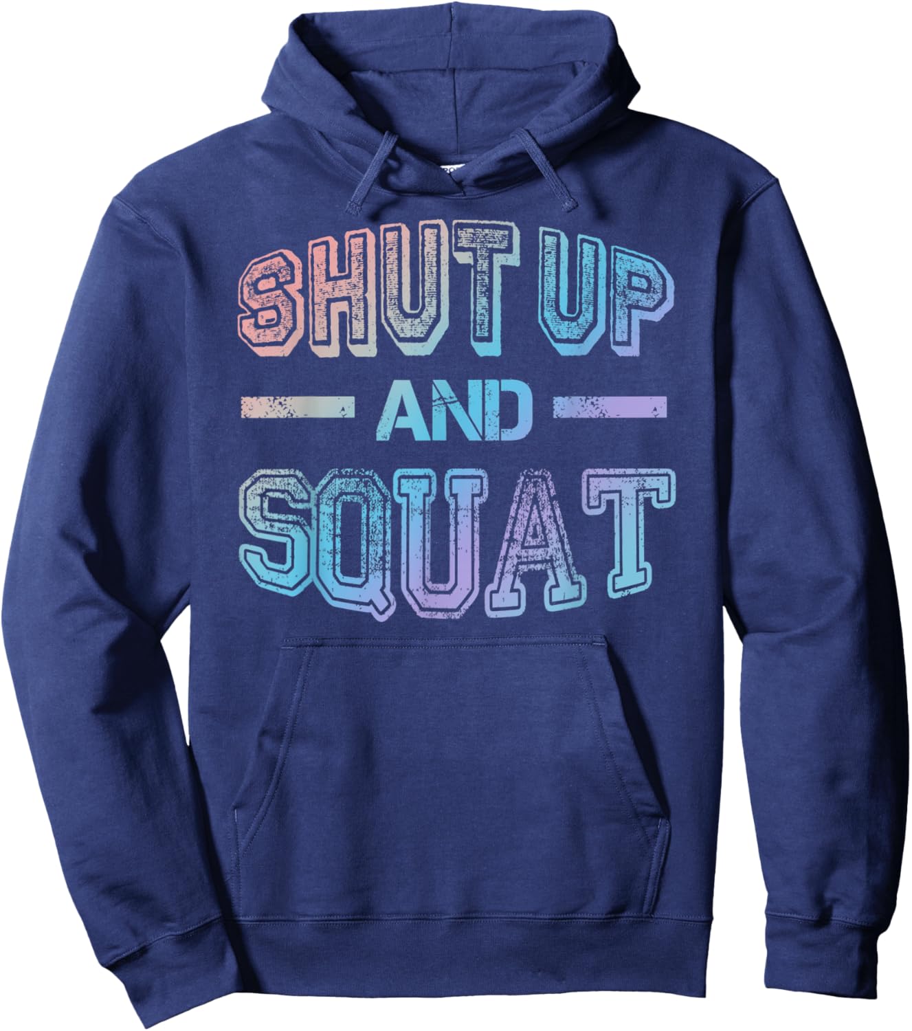 Shut up and Squat - Gym Fitness Quote Exercise Saying Hoodie - Hoodie | Navy
