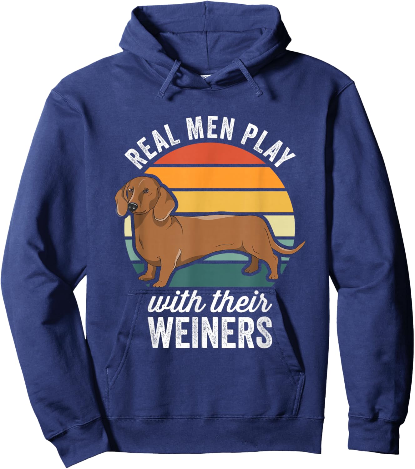 Dachshund Weiner Dog Real Men Play With Their Weiners Hoodie - Hoodie | Navy