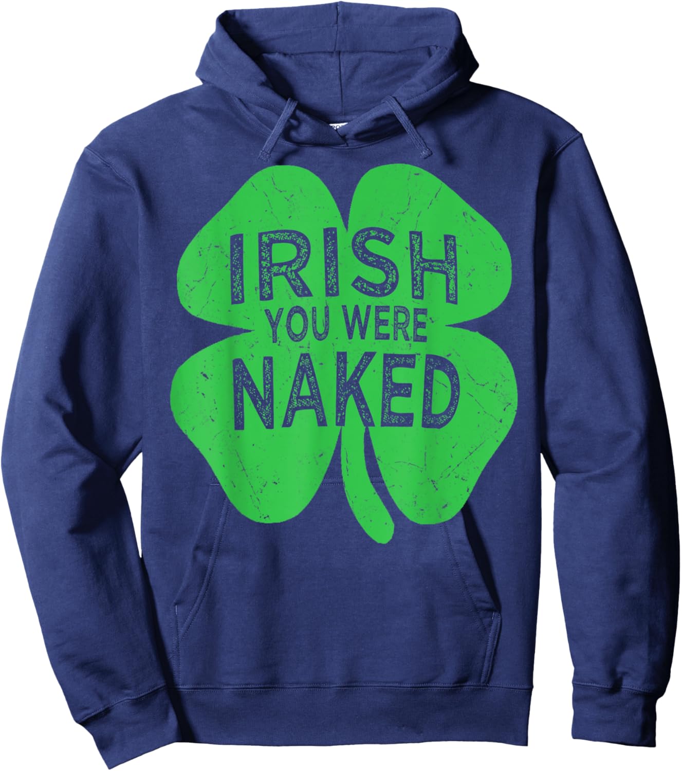 Irish You Were Naked St Patricks Day Shamrock Gift Men Women Hoodie - Hoodie | Navy