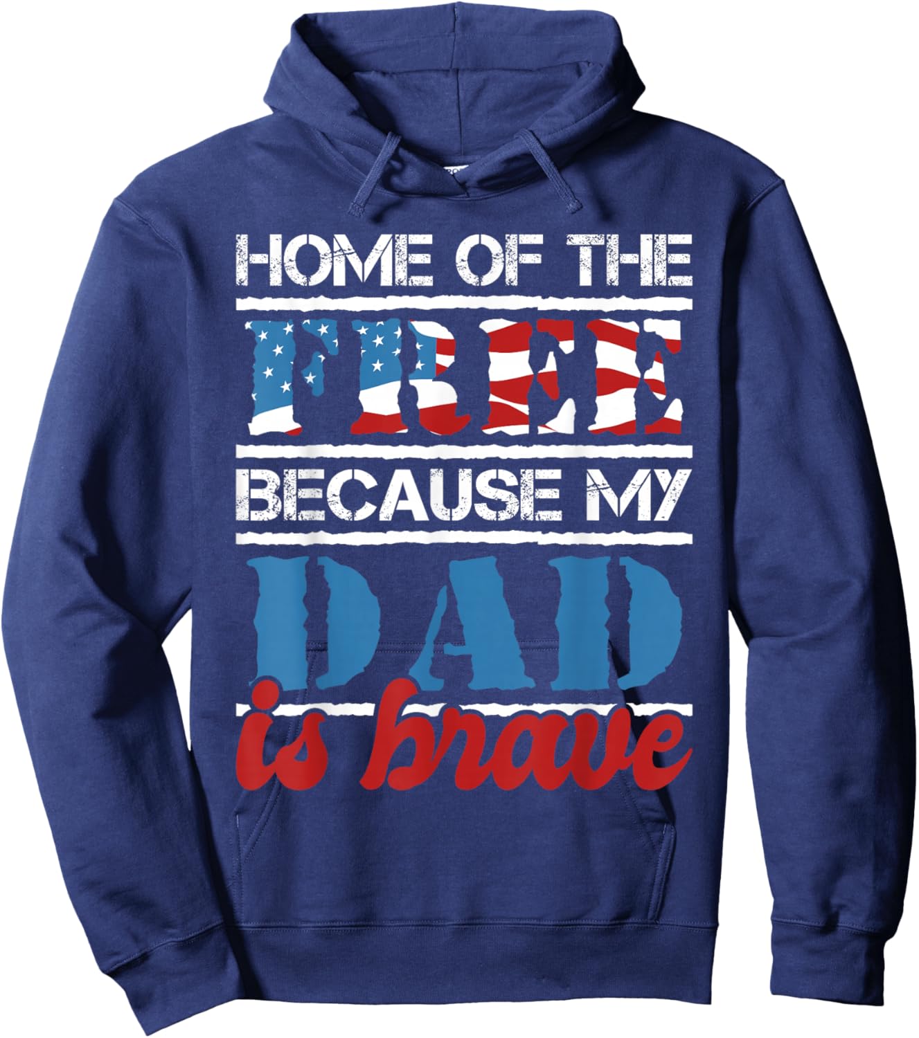 Home Of The Free Because My Dad Is Brave - US Army Veteran Hoodie - Hoodie | Navy