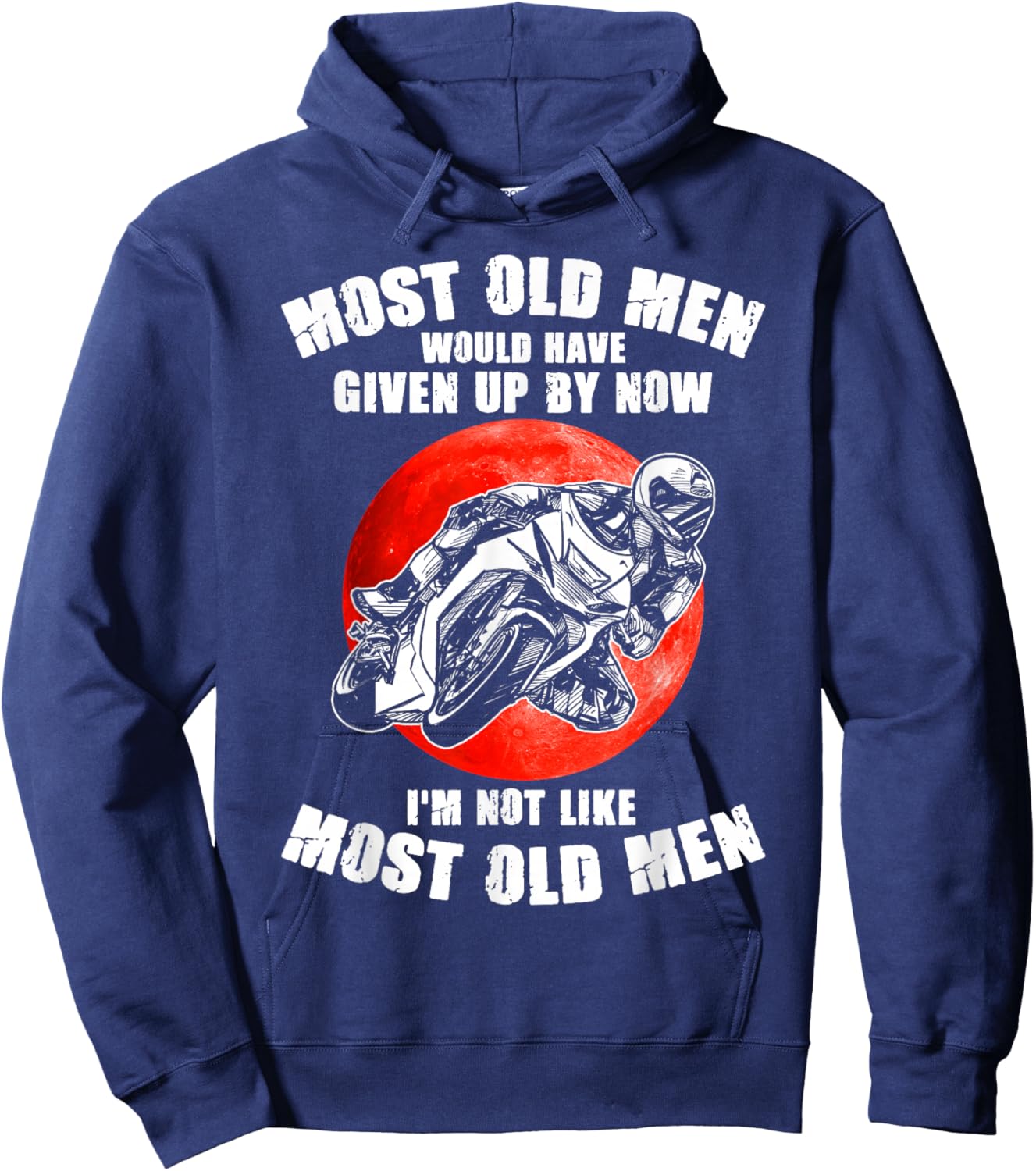 Most old men would have given up by now motorcycles Man Hoodie - Hoodie | Navy