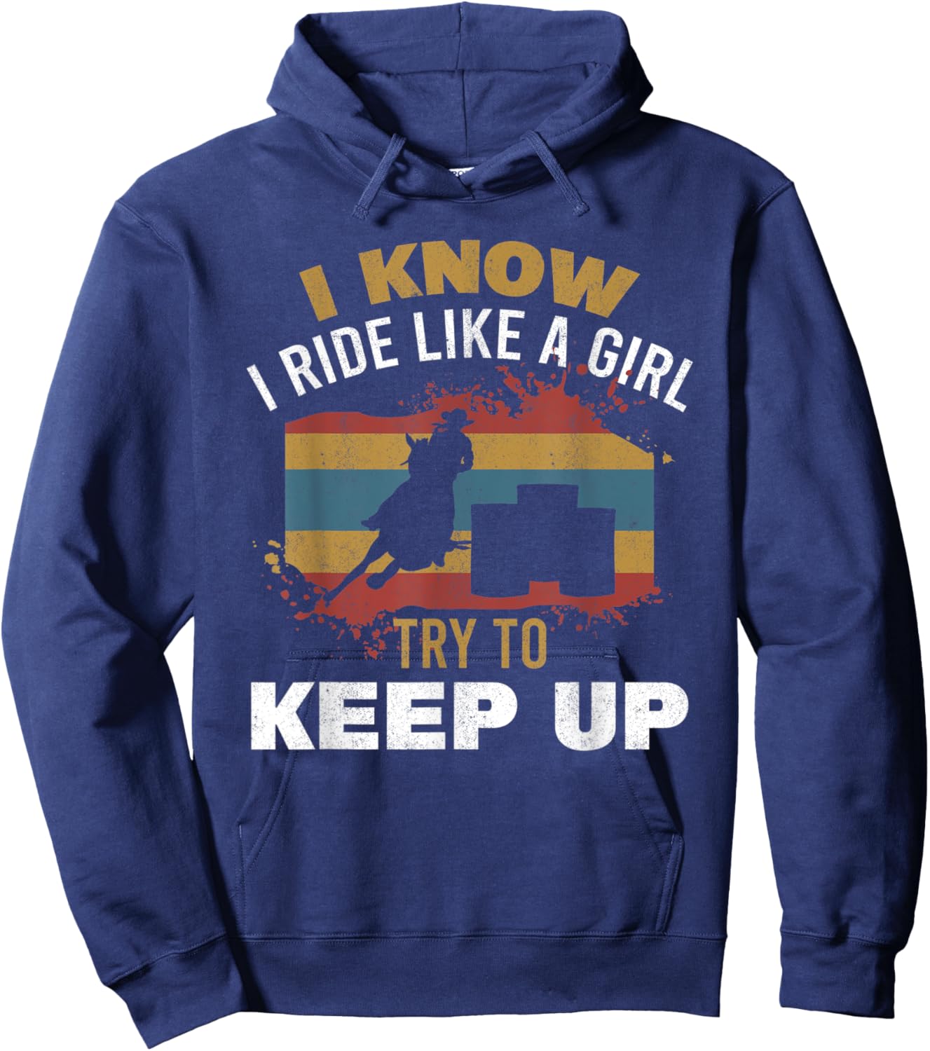 I Know I Ride Like A Girl Barrel Racer Women Barrel Racing Hoodie - Hoodie | Navy