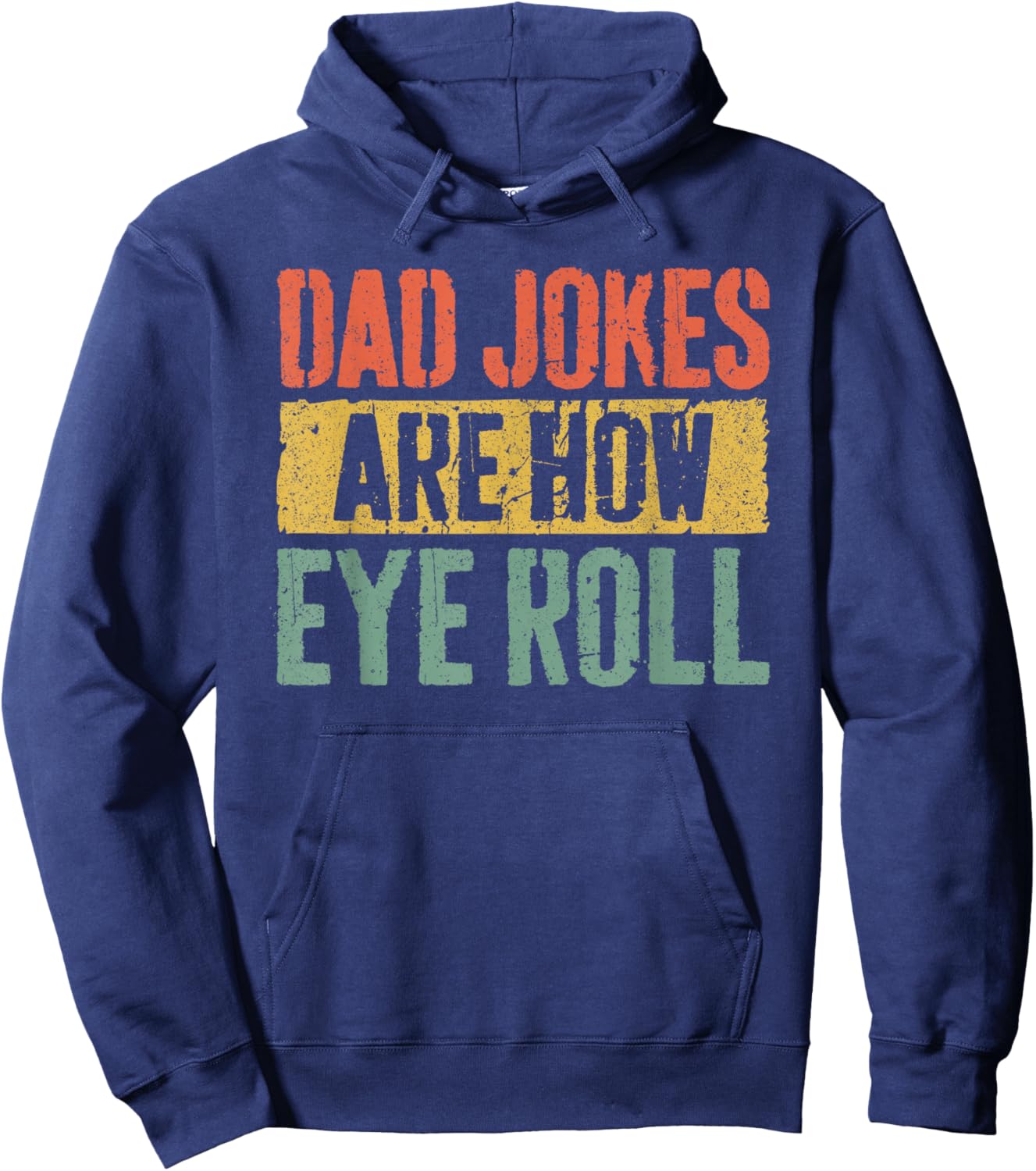 Dad Jokes Are How Eye Roll Shirt Funny Men Fathers Day Hoodie - Hoodie | Navy