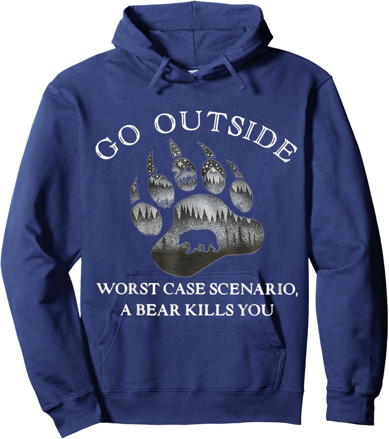Go Outside Worst Case Scenario A Bear Kills You Hoodie - Hoodie | Navy