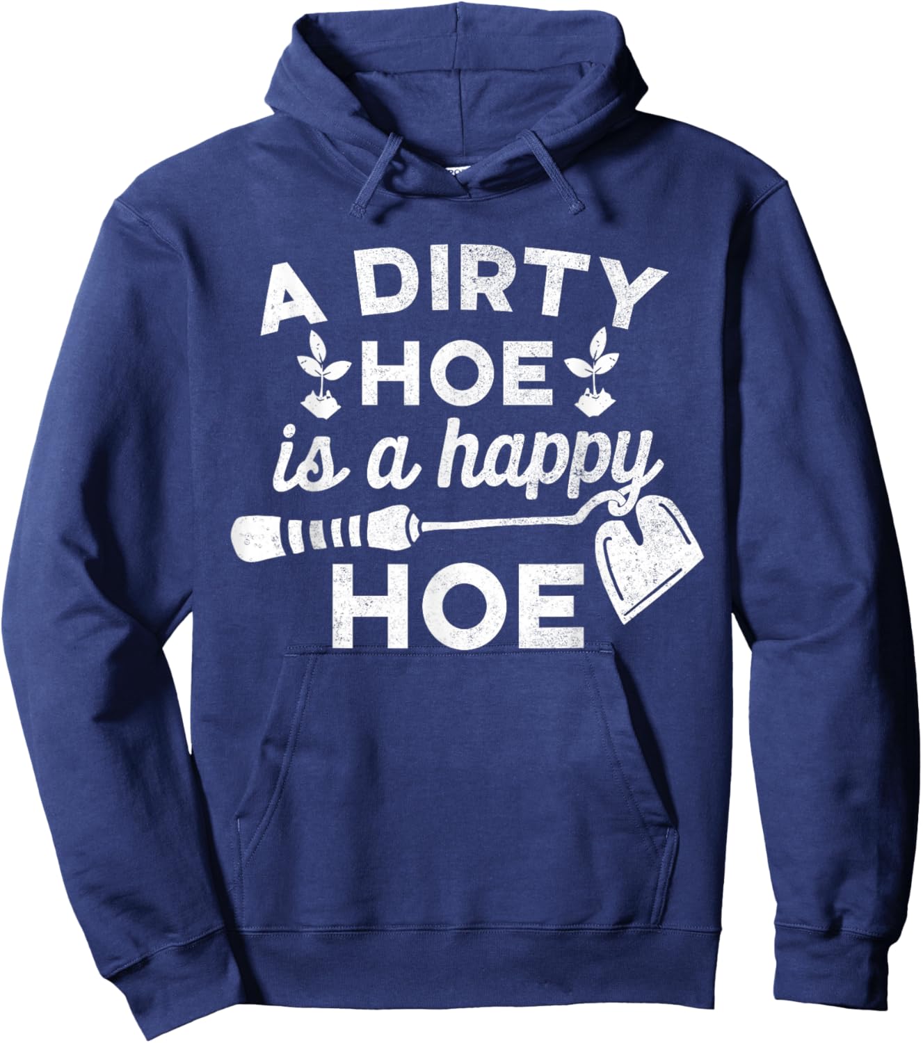 Dirty Hoe is A Happy Hoe - Gardening Funny Pun Joke Shirt Hoodie - Hoodie | Navy