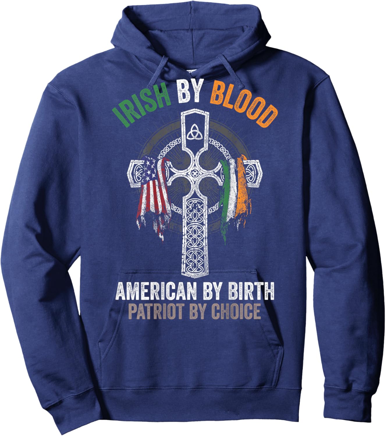 Irish By Blood American By Birth Patriot By Choice (on back) Hoodie - Hoodie | Navy