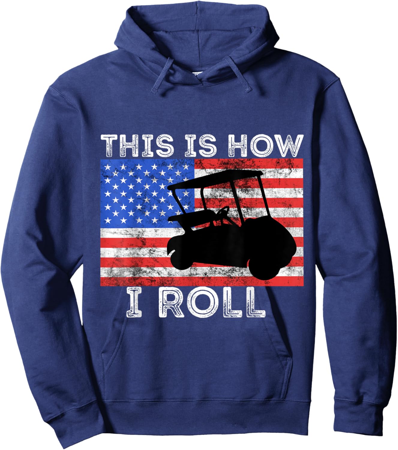 Golf Cart Driver This is How I Roll American Flag Golfing Hoodie - Hoodie | Navy