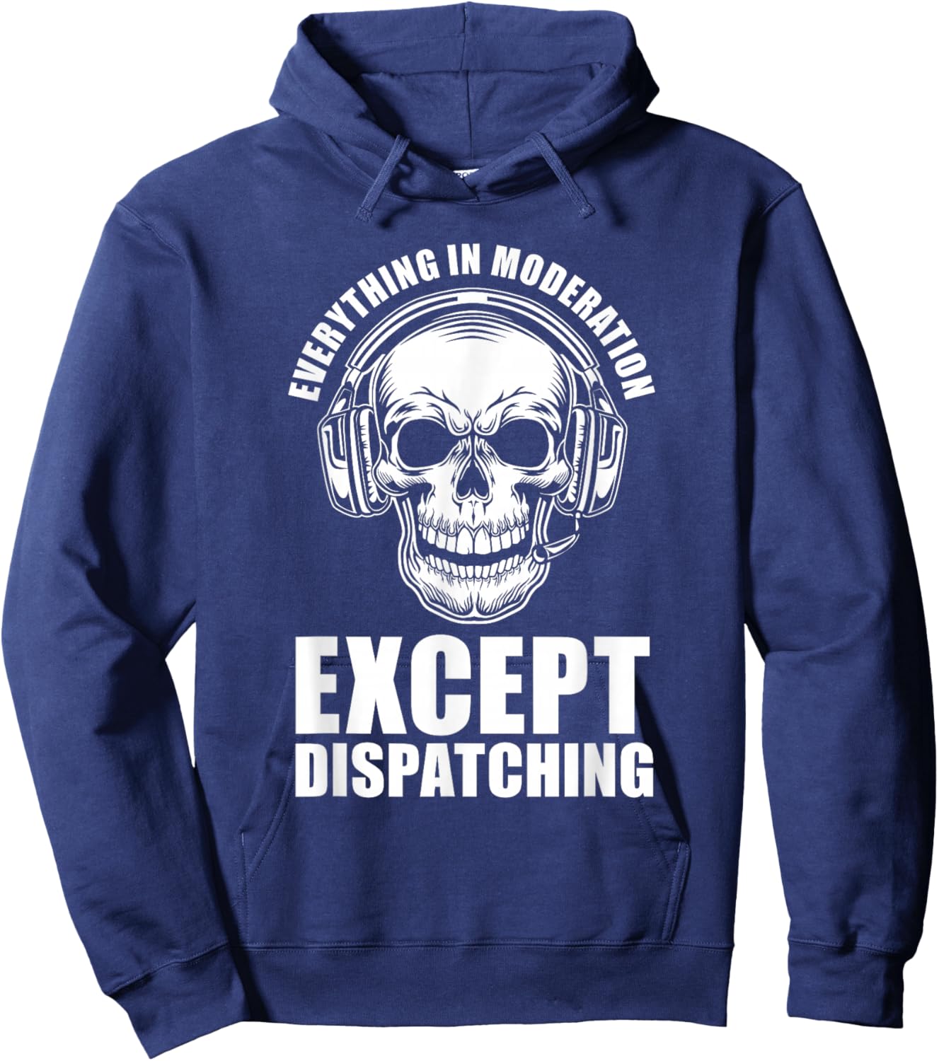 Everything In Moderation Except Dispatching - 911 Operator Hoodie - Hoodie | Navy