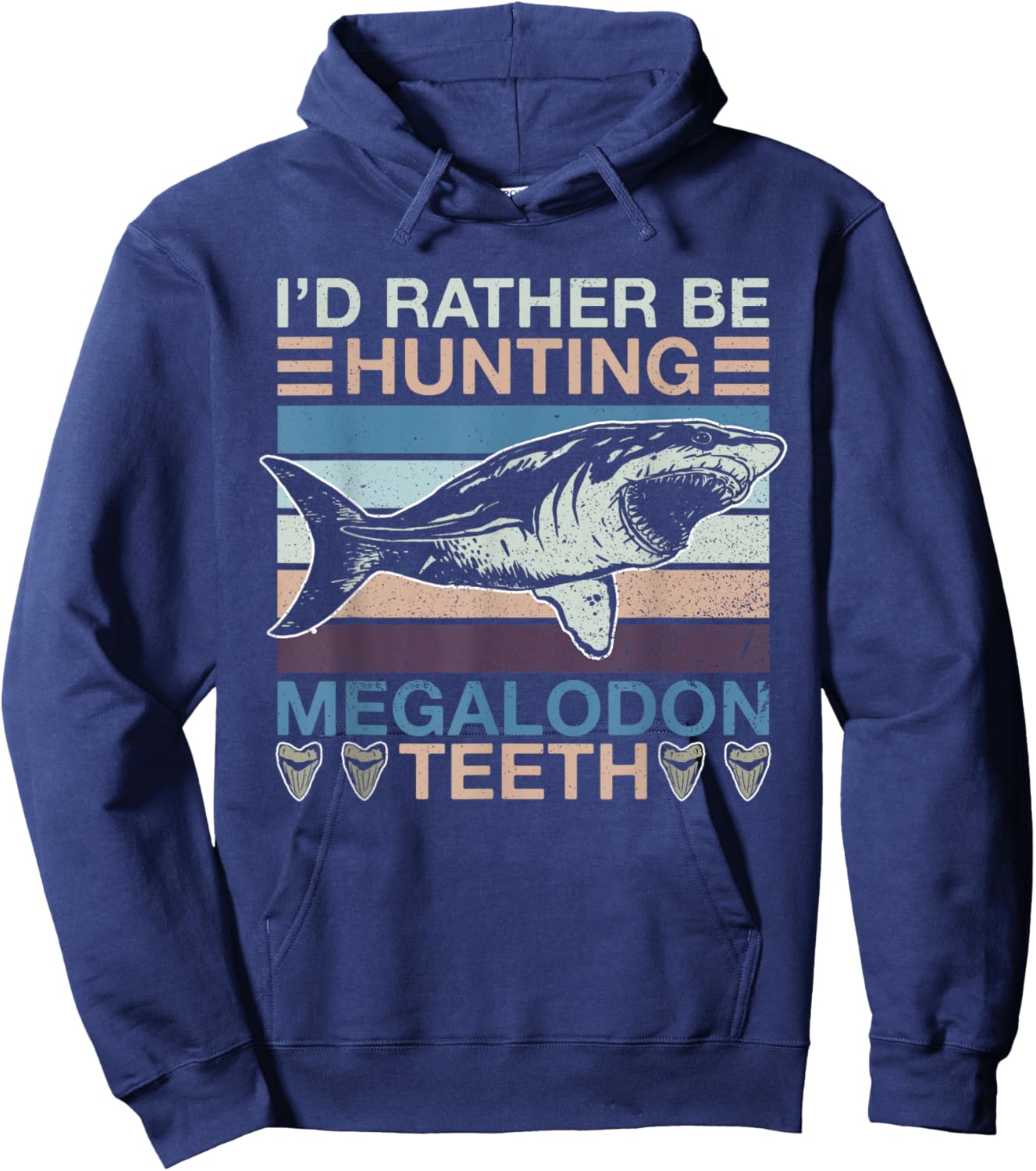 I'd Rather Be Hunting Megalodon Teeth - Megalodon Shark Hoodie - Hoodie | Navy