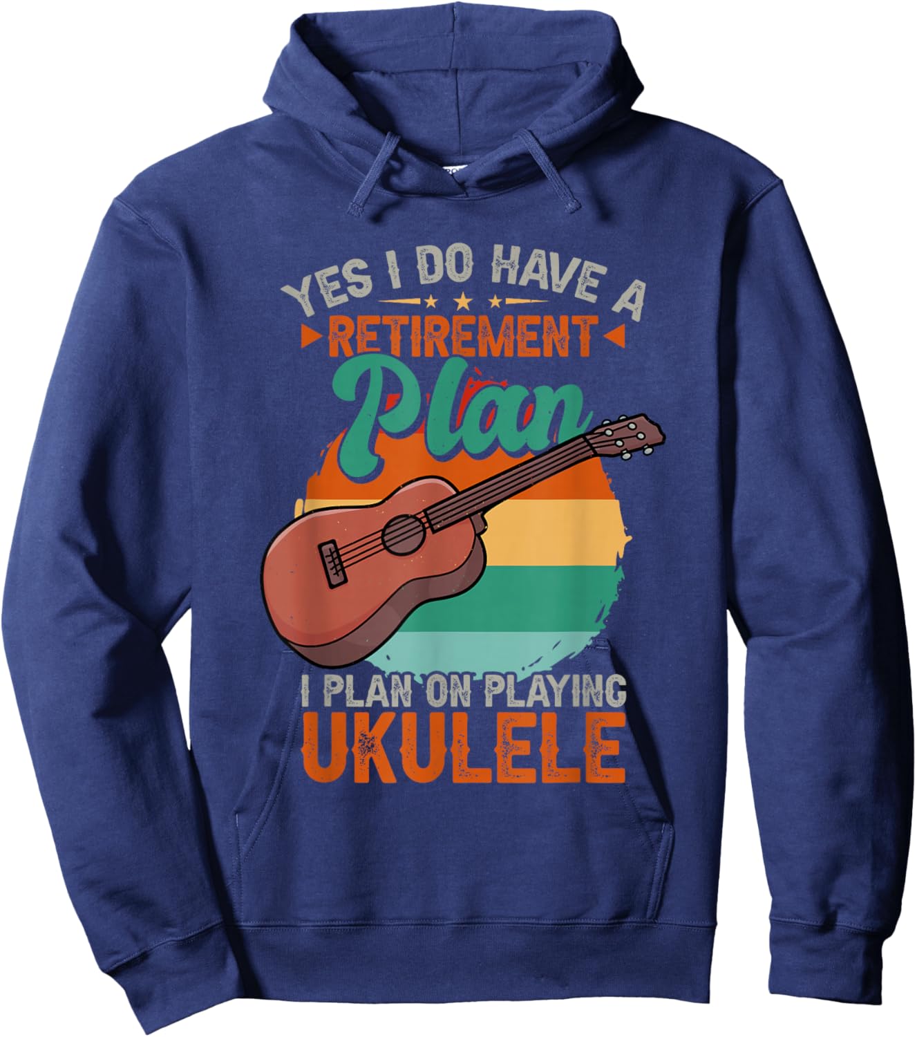 Yes I Do Have A Retirement Plan I Plan On Ukulele Hoodie - Hoodie | Navy