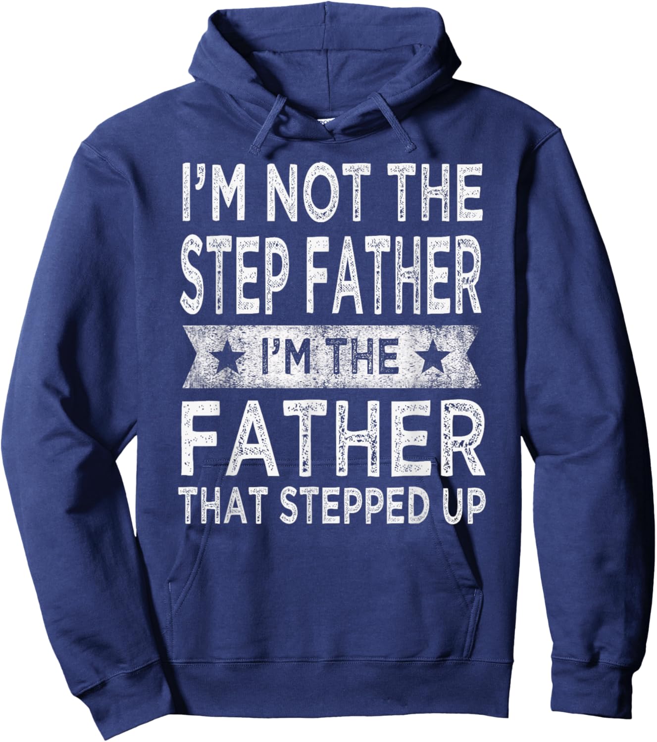 I'm Not The Step Father Stepped Up Funny Dad Fathers Day Hoodie - Hoodie | Navy