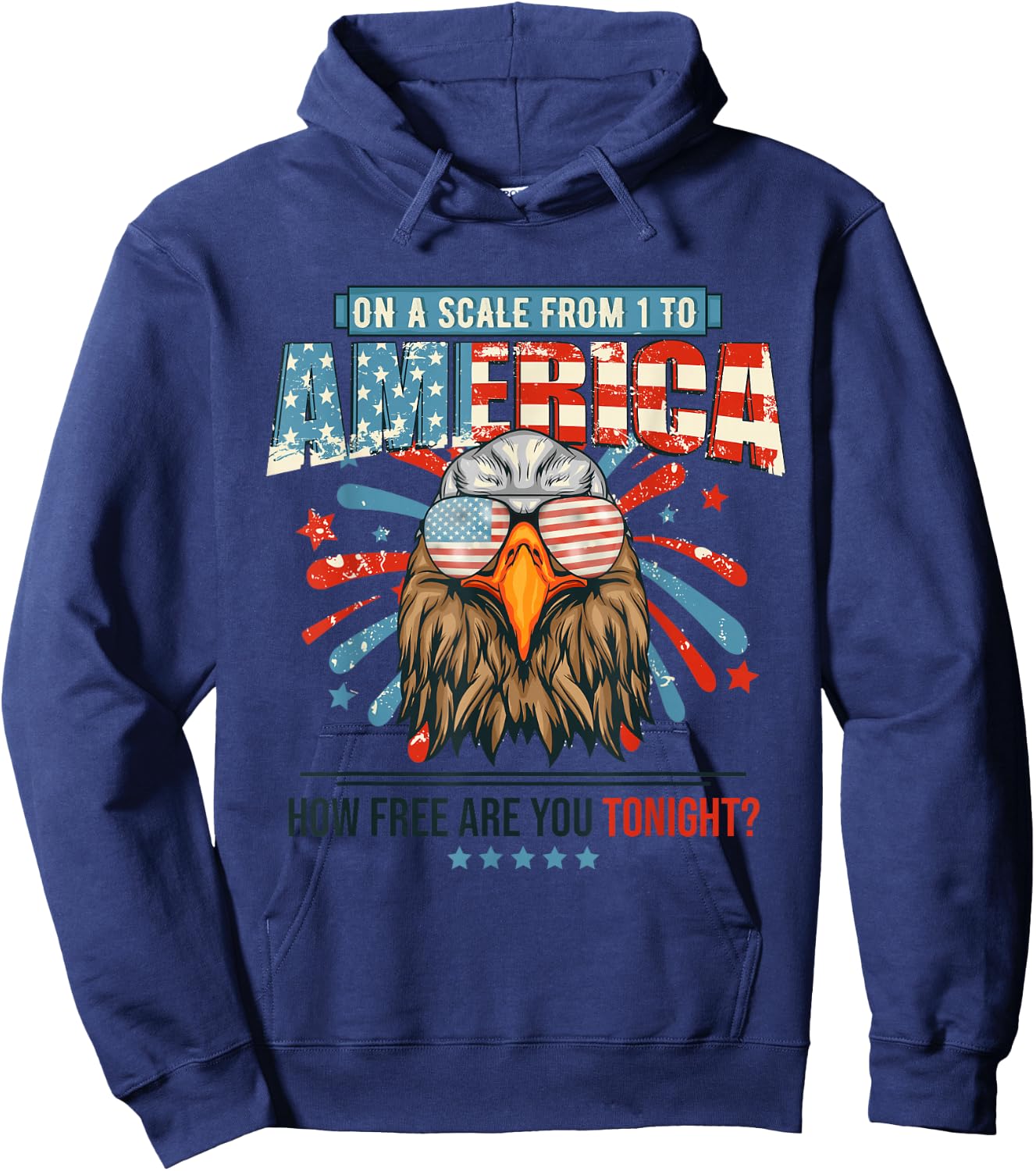 On A Scale Of One To America How Free Are You Tonight Eagle Hoodie - Hoodie | Navy