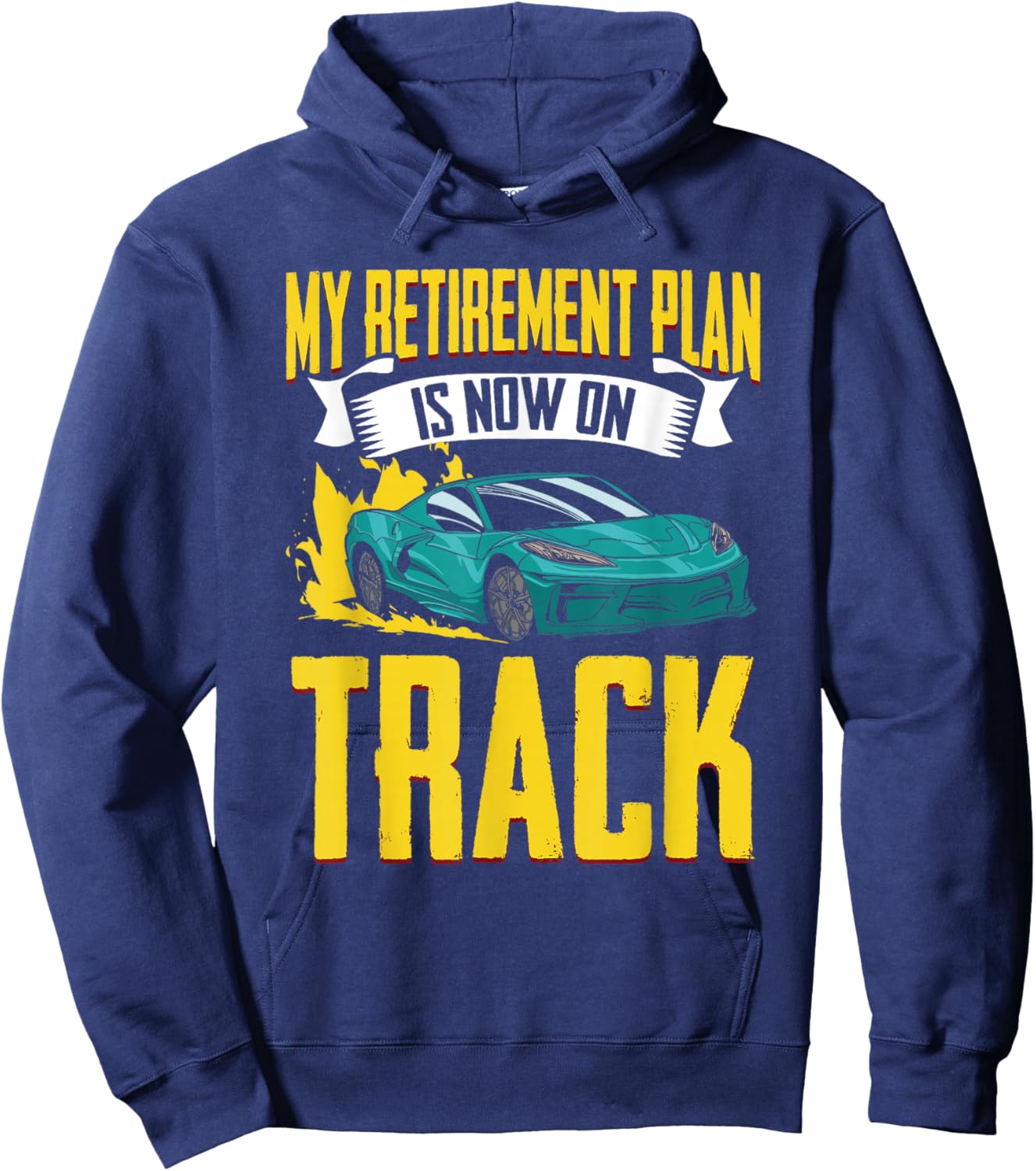 My Retirement Plan Funny Car Racing Humor For Racecar Lovers Hoodie - Hoodie | Navy