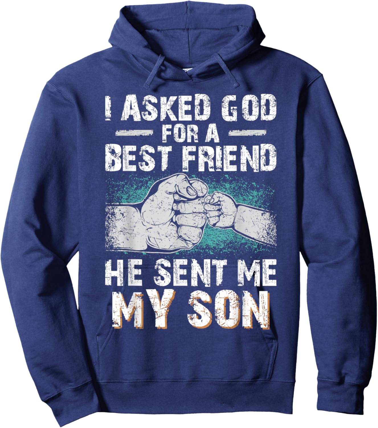 Dad Father I Asked God for a Best Friend He Sent Me My Son Hoodie - Hoodie | Navy