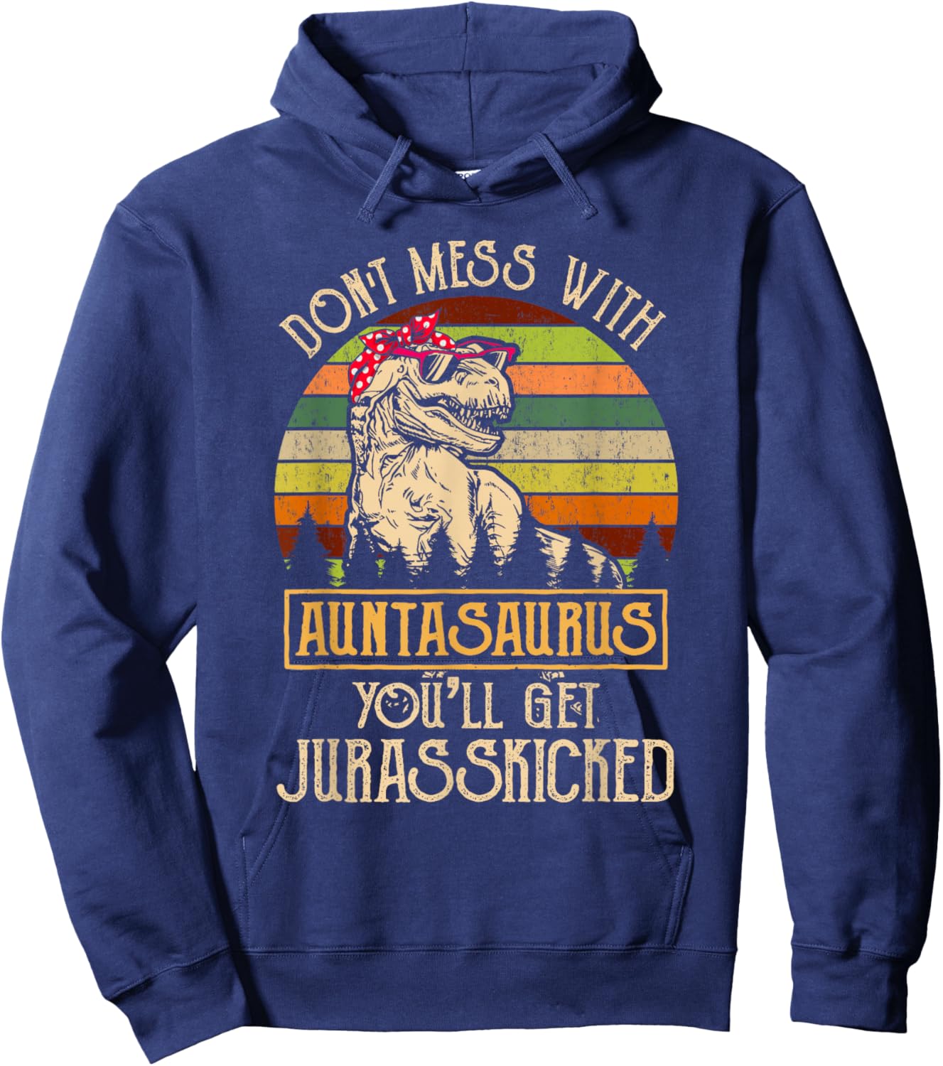 Don’t Mess With Auntasaurus Funny Dinosaur Aunt Vintage Hoodie - Hoodie | Navy