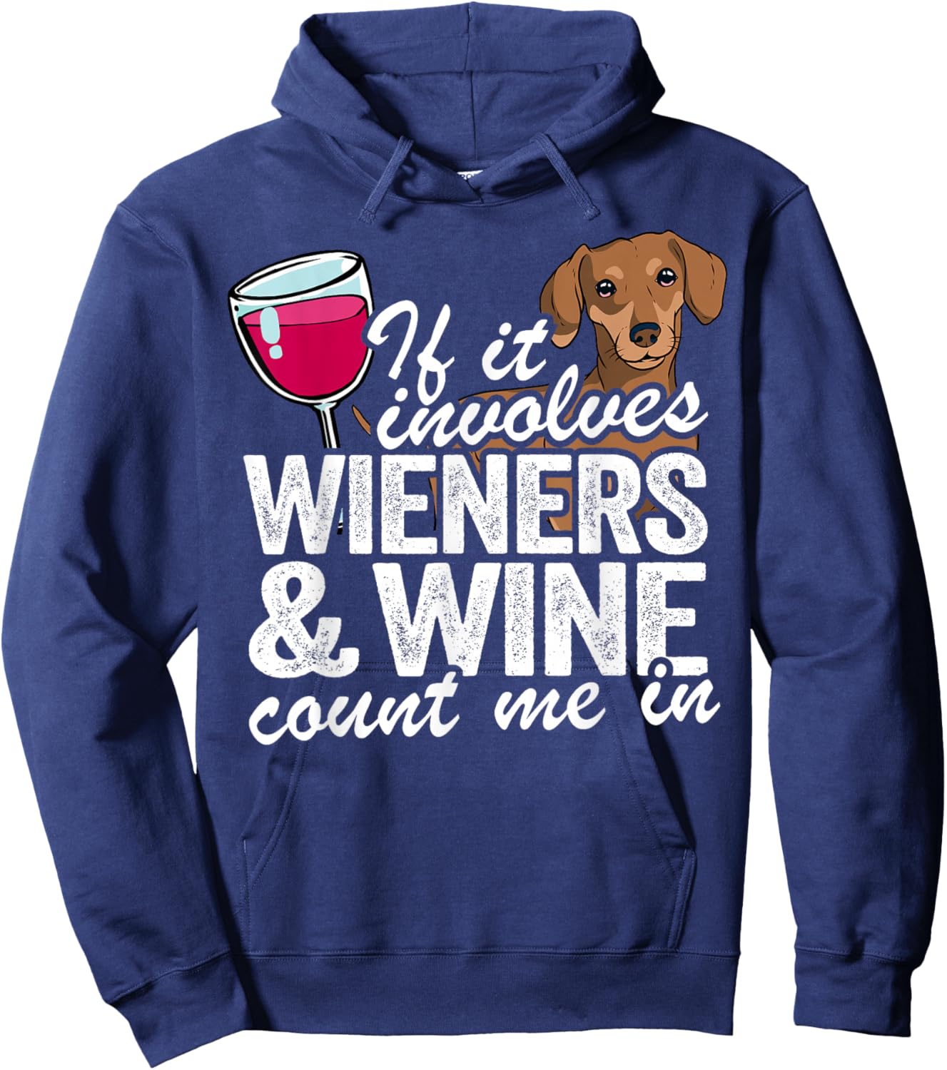 If It Involves Wieners & Wine Count Me In Doxie Dachshund Hoodie - Hoodie | Navy