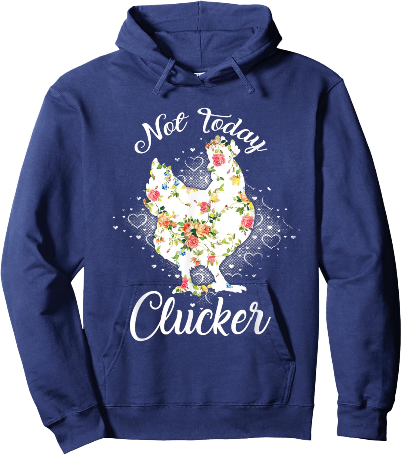 Not Today Clucker Flower Floral Cluck Shirt Clucker Hoodie - Hoodie | Navy