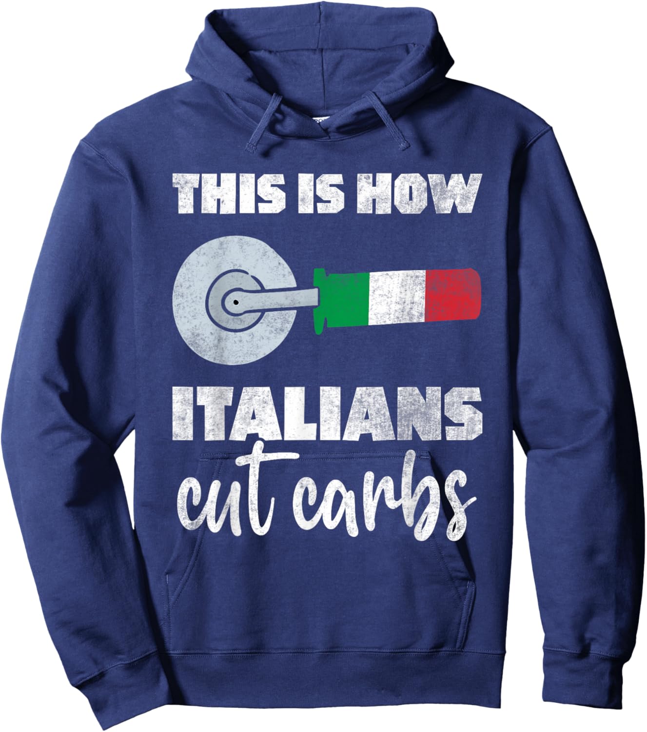 This Is How Italians Cut Carbs Fun Italian Flag Pizza Cutter Hoodie - Hoodie | Navy