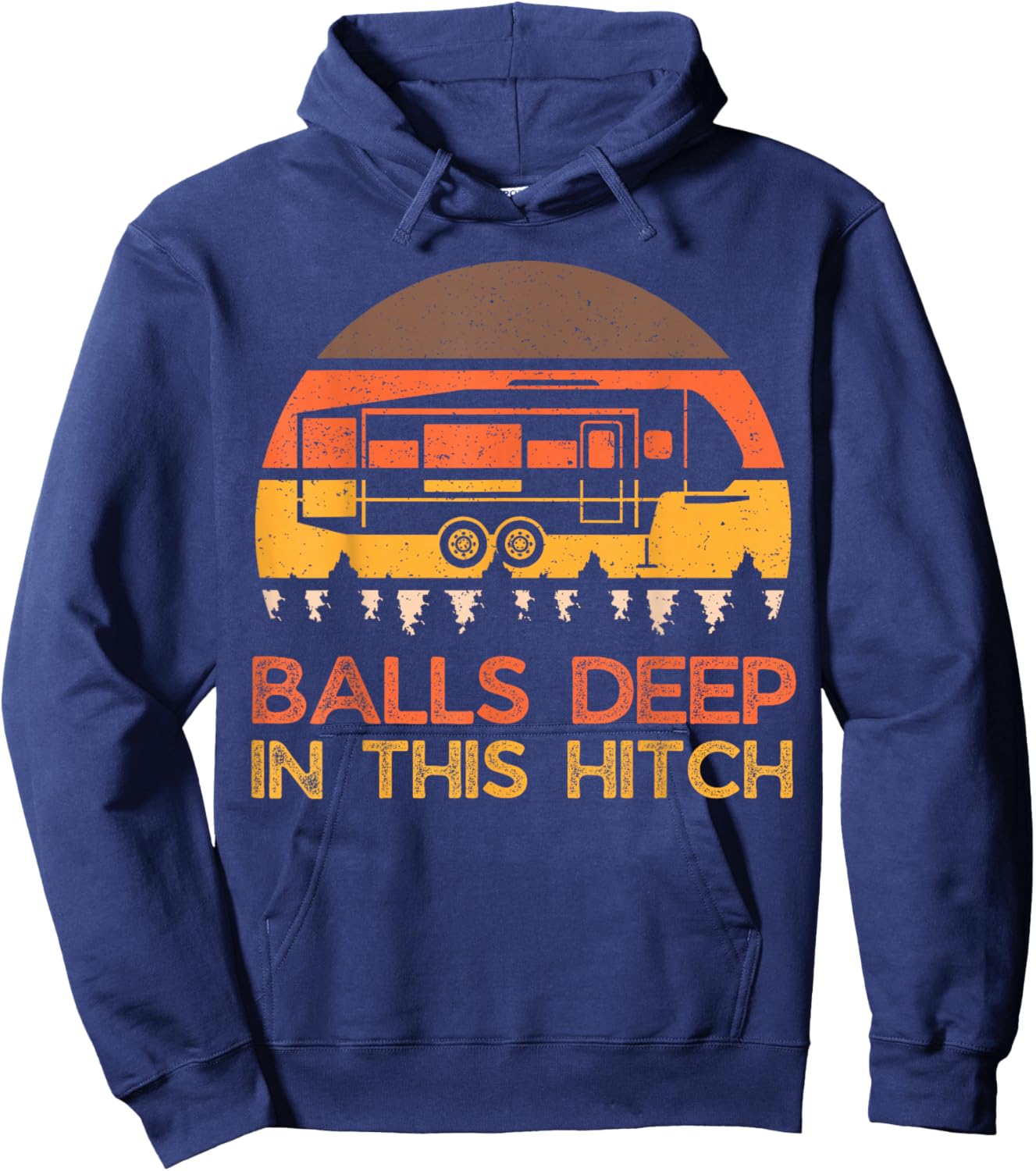 Balls Deep In This Hitch, Funny Camping, Retro 5th Wheel Hoodie - Hoodie | Navy