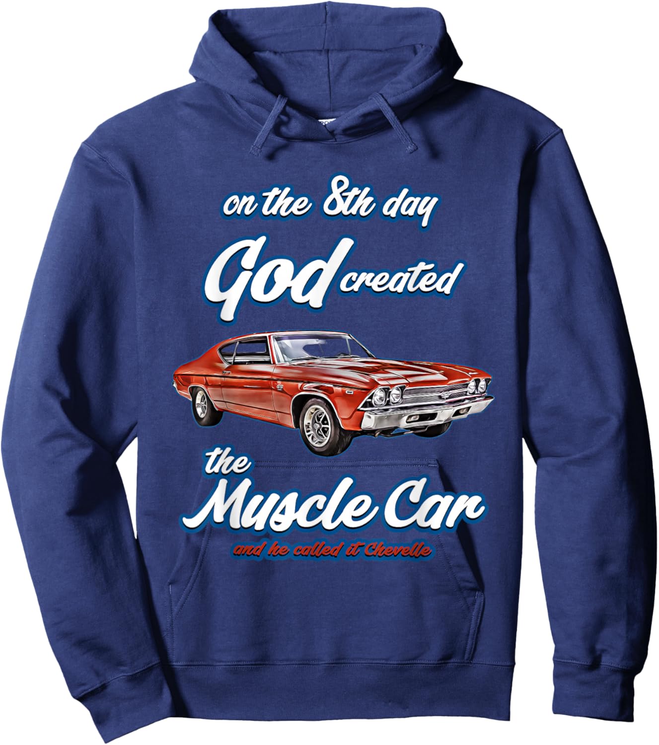 8th day god created,1968 Chevelle,Muscle Car,SS454,SS427,SS Hoodie - Hoodie | Navy