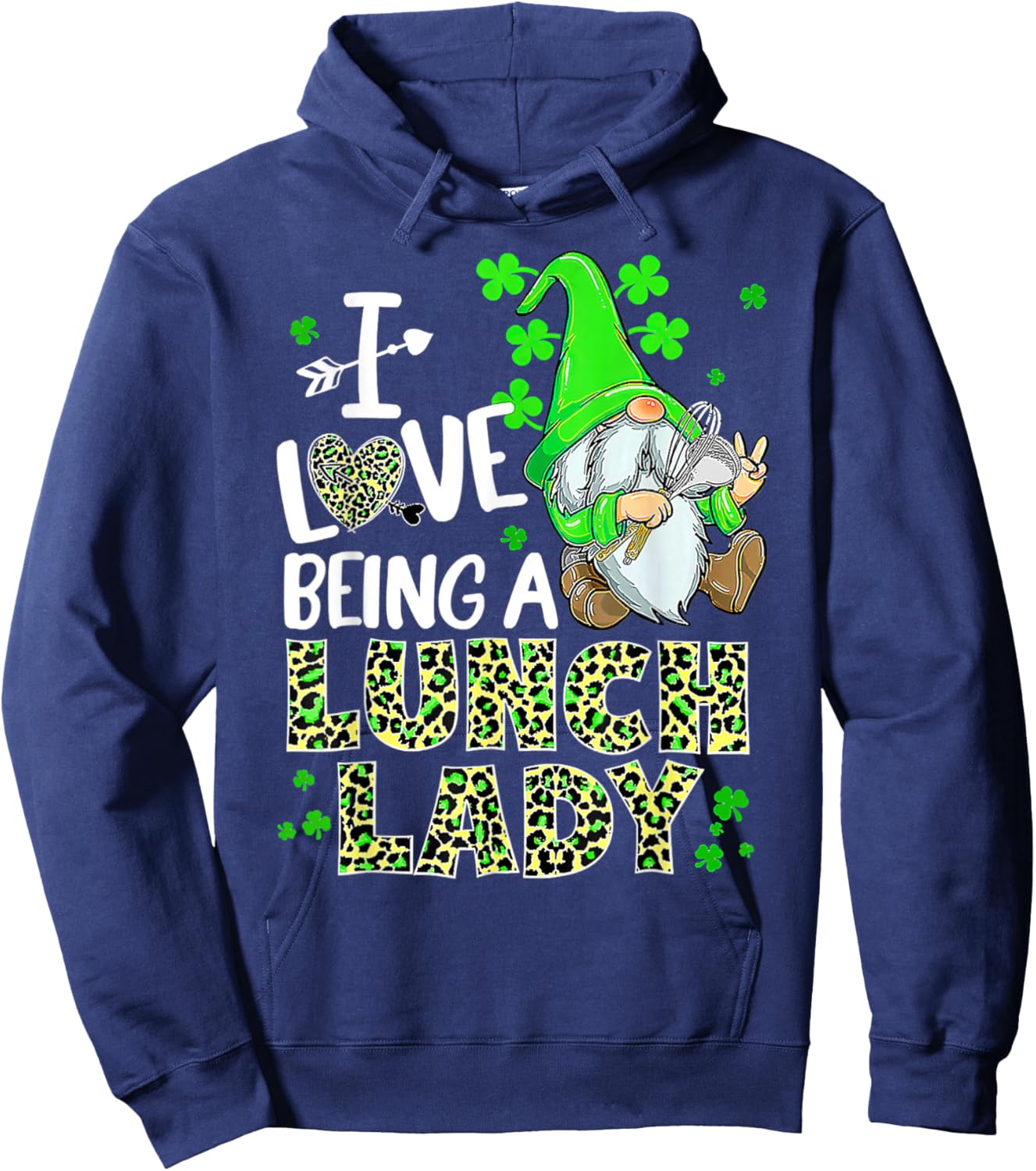 I Love Being A Lunch Lady Gnome Lunch Lady St Patrick Day Hoodie - Hoodie | Navy