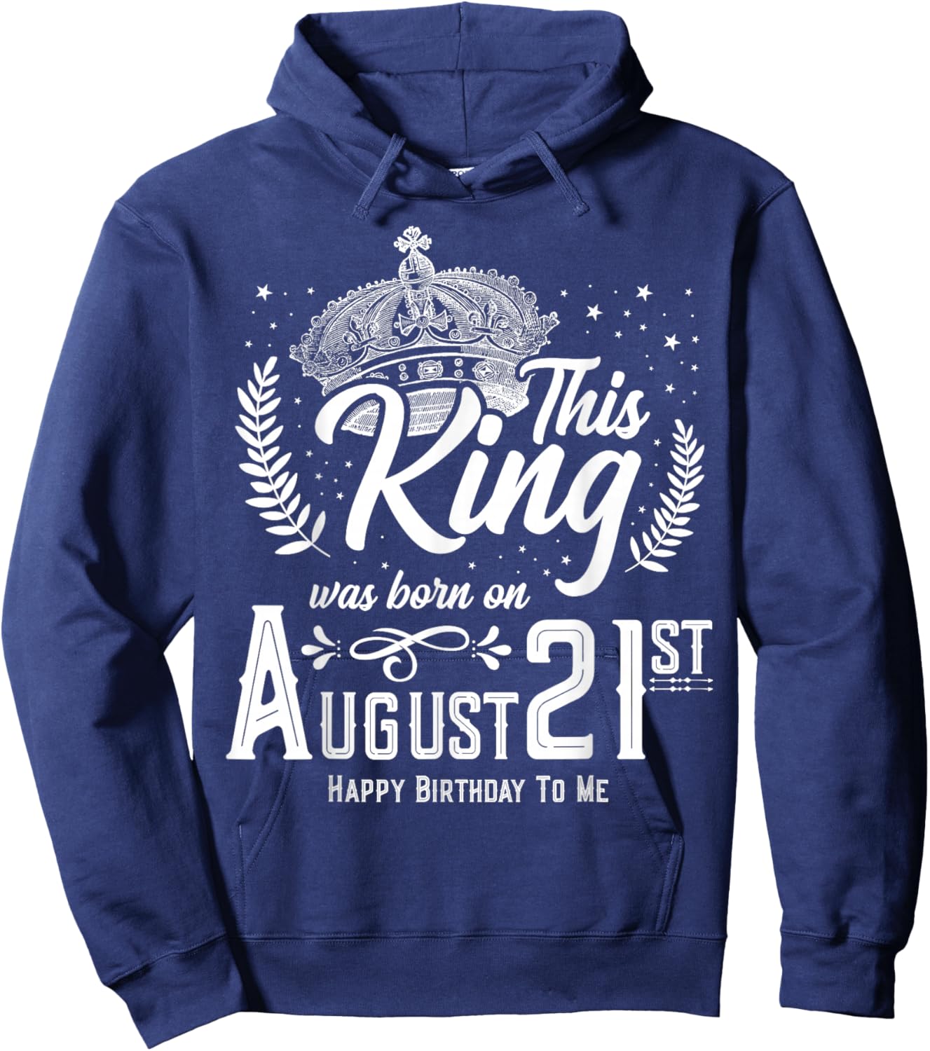 This King Was Born on August 21, Funny August 21st Birthday Hoodie - Hoodie | Navy