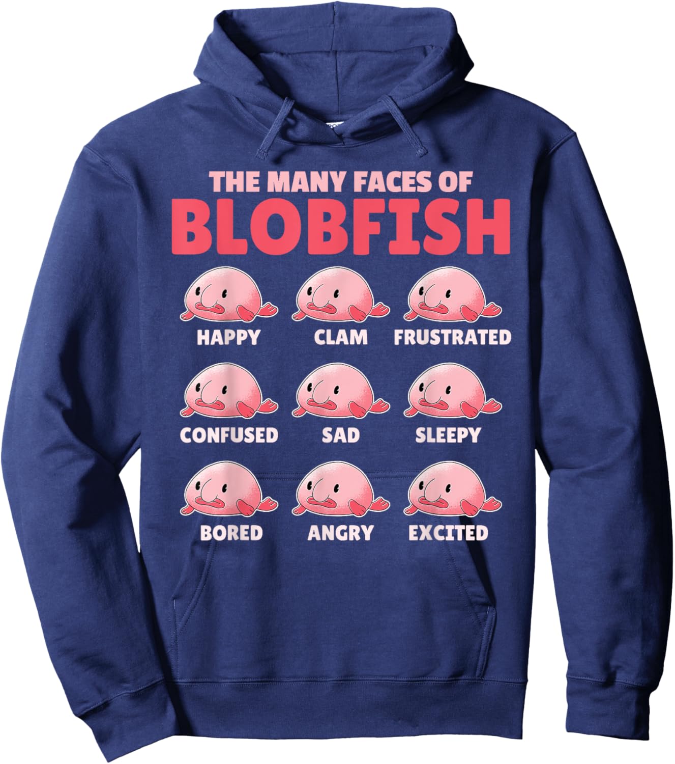 Funny Blobfish Explanation The Many Faces Of Blobfish Hoodie - Hoodie | Navy