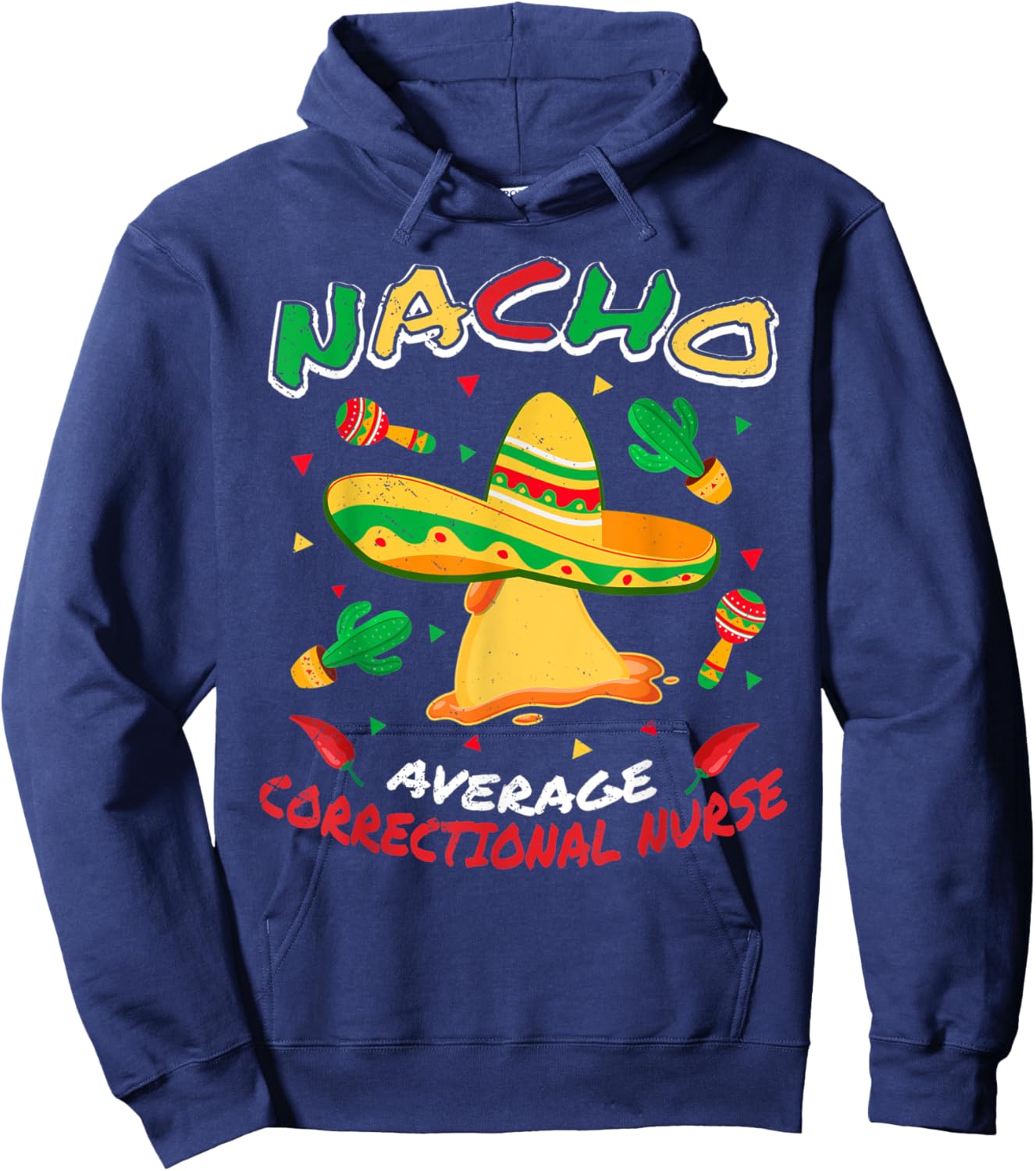 Nacho Average Correctional Nurse Funny Cinco de Mayo Party Hoodie - Hoodie | Navy