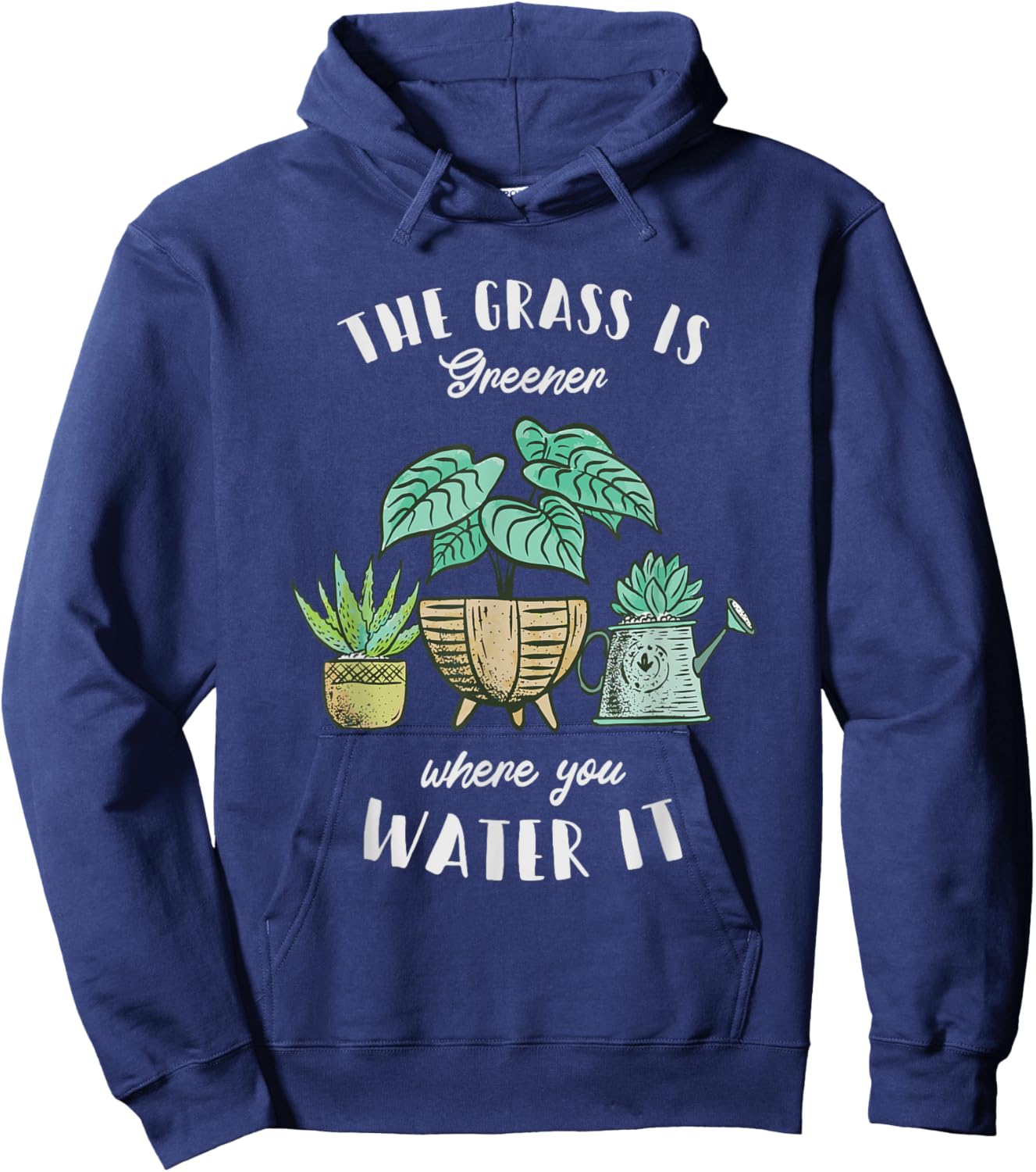 The Grass Is Greener Where You Water It - Plant Lovers Hoodie - Hoodie | Navy