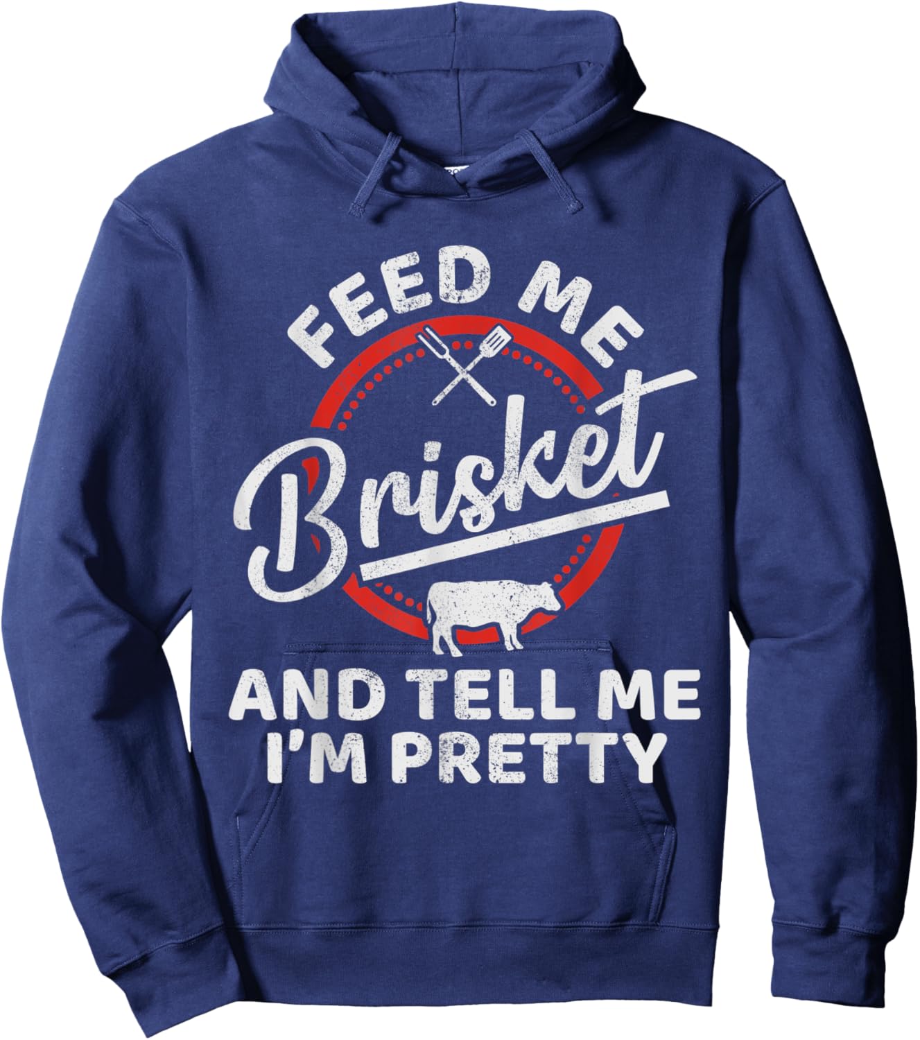 Feed Brisket And Tell Me I'm Pretty Brisket Hoodie - Hoodie | Navy