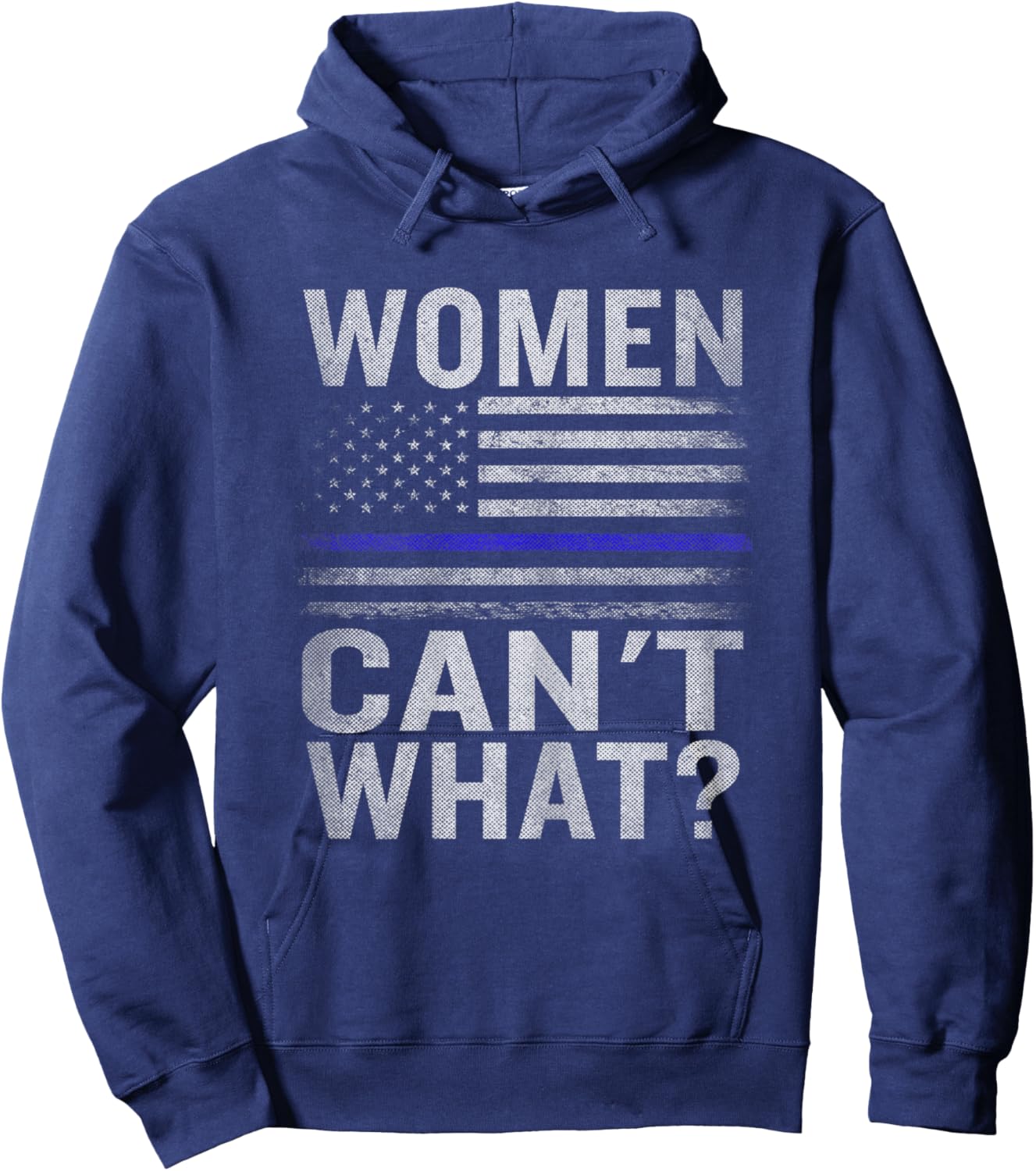 Women Can't What? American Flag Blue Line Police Policeman Hoodie - Hoodie | Navy