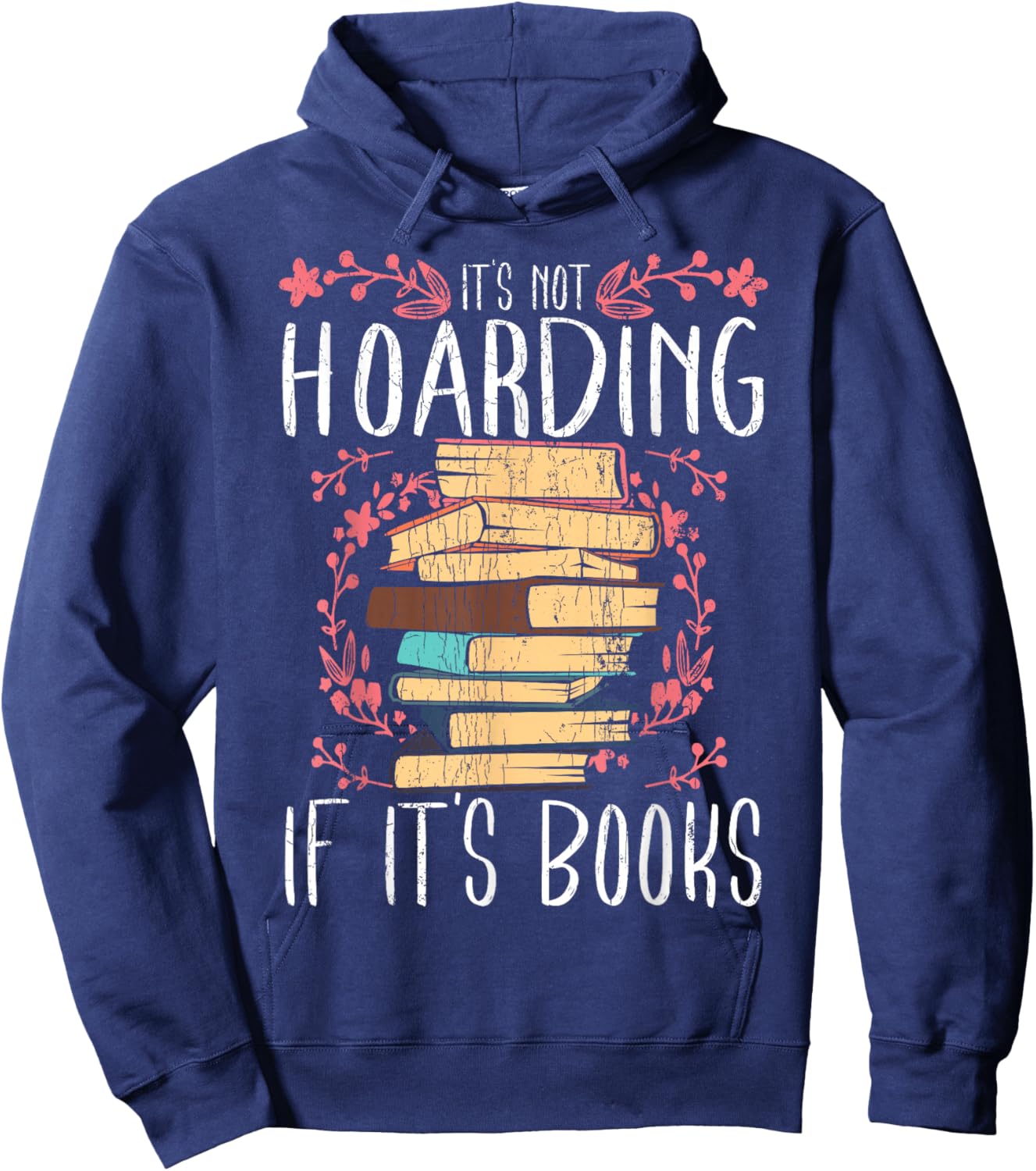 Its Not Hoarding If Its Books Hoarder Bookish Book Lovers Small Hoodie - Hoodie | Navy
