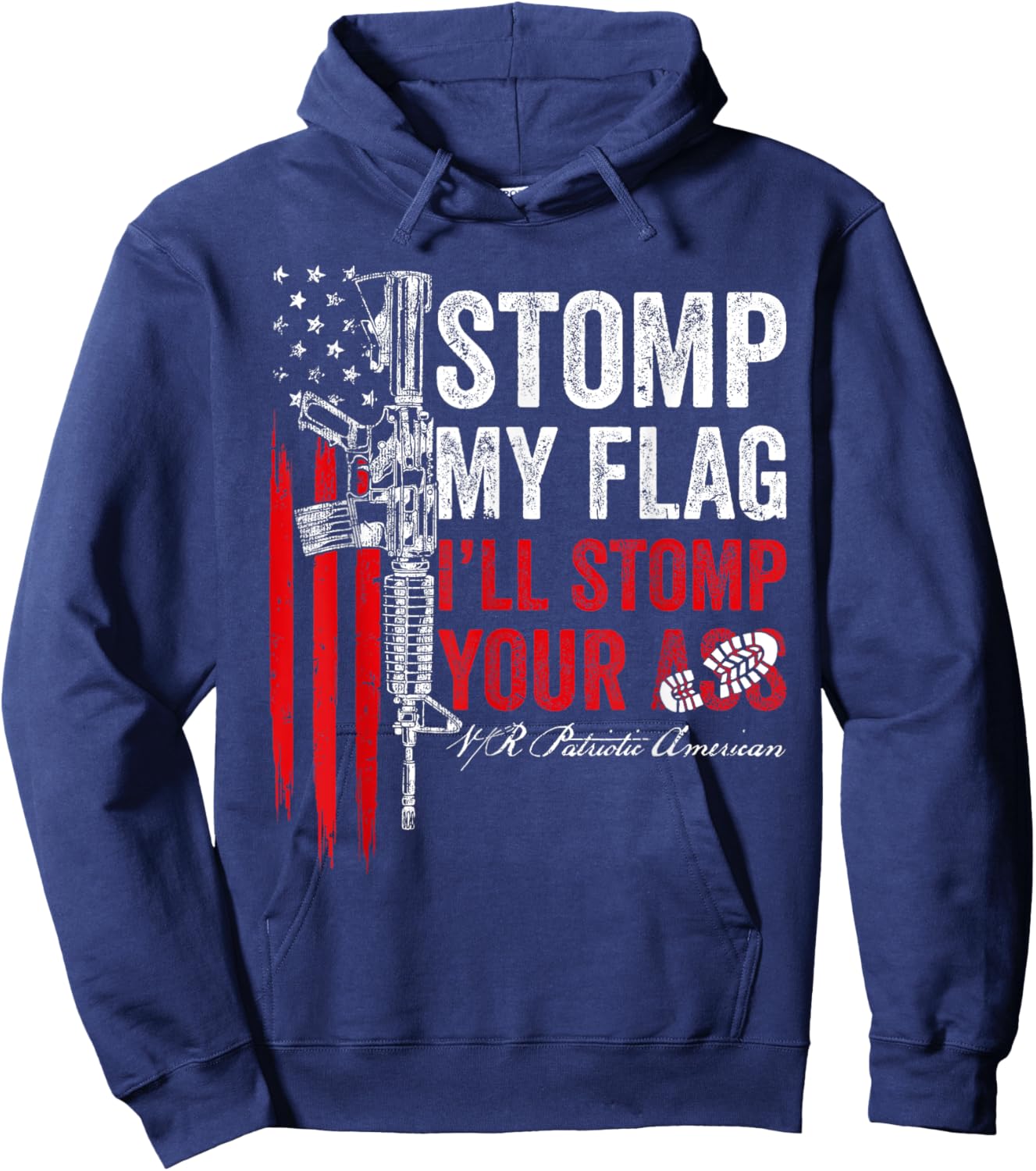 Stomp My Flag I'll Stomp Your Ass AR-15 Gun Rights Patriotic Women Men Hoodie - Hoodie | Navy