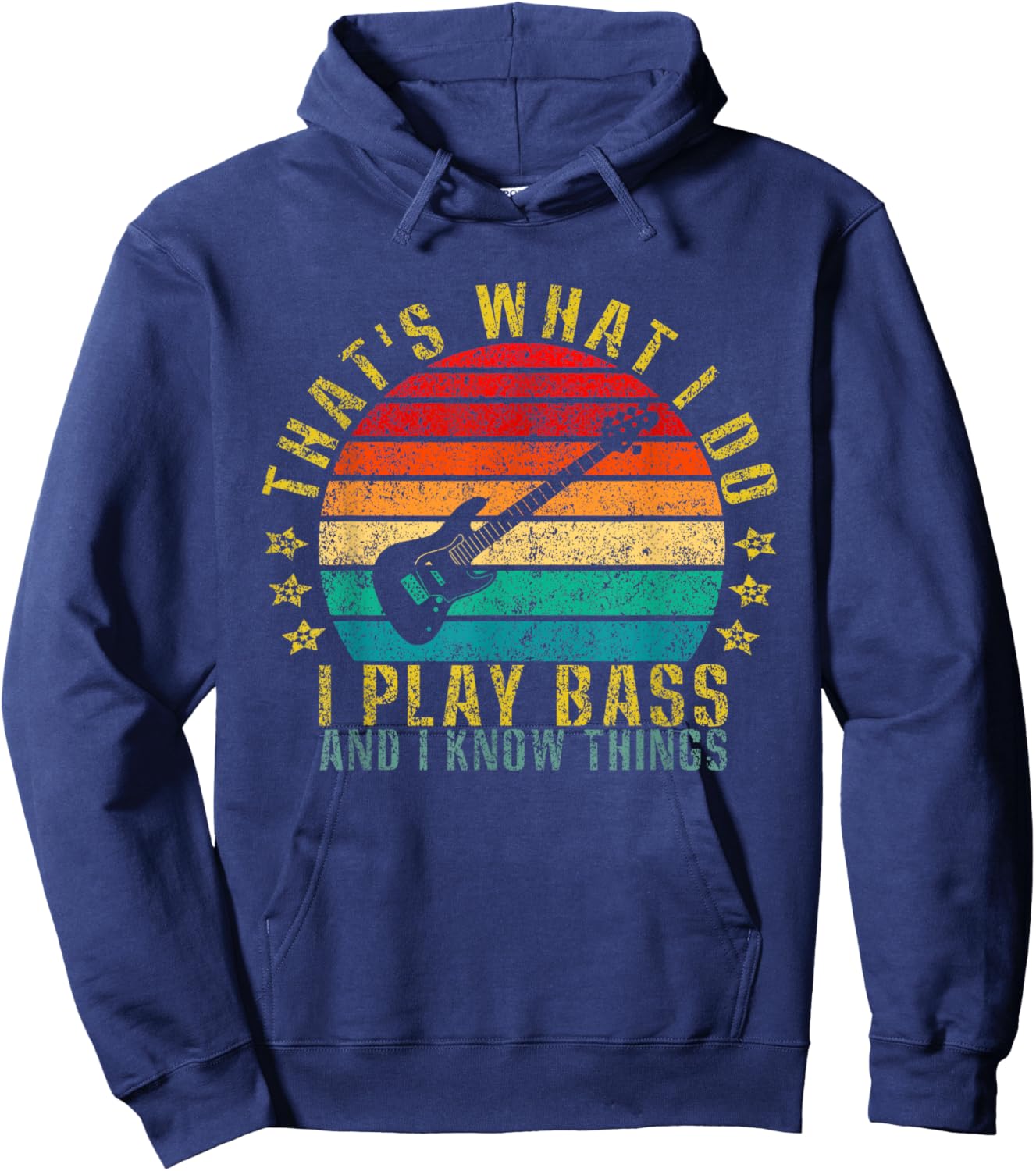 That's What I Do I Play Bass And I Know Things Funny Hoodie - Hoodie | Navy