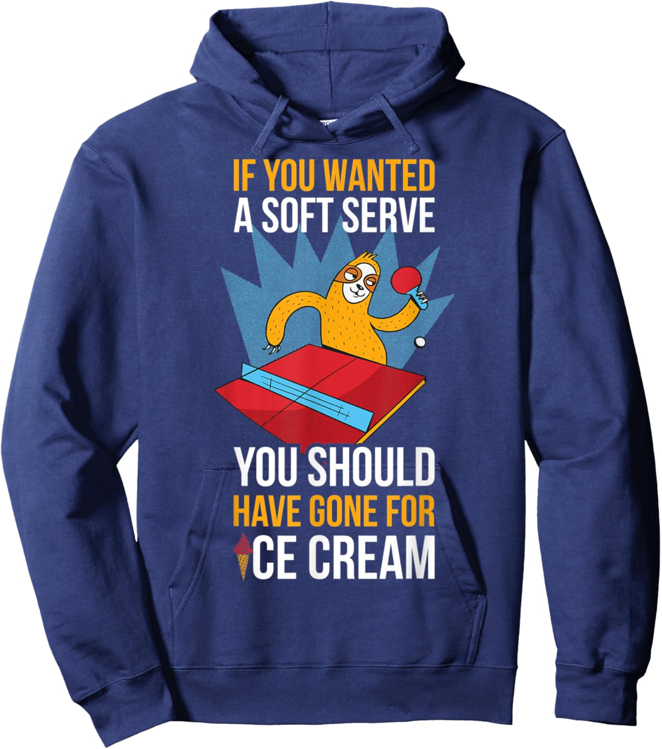 If You Wanted A Soft Serve Ping Pong Hoodie - Hoodie | Navy
