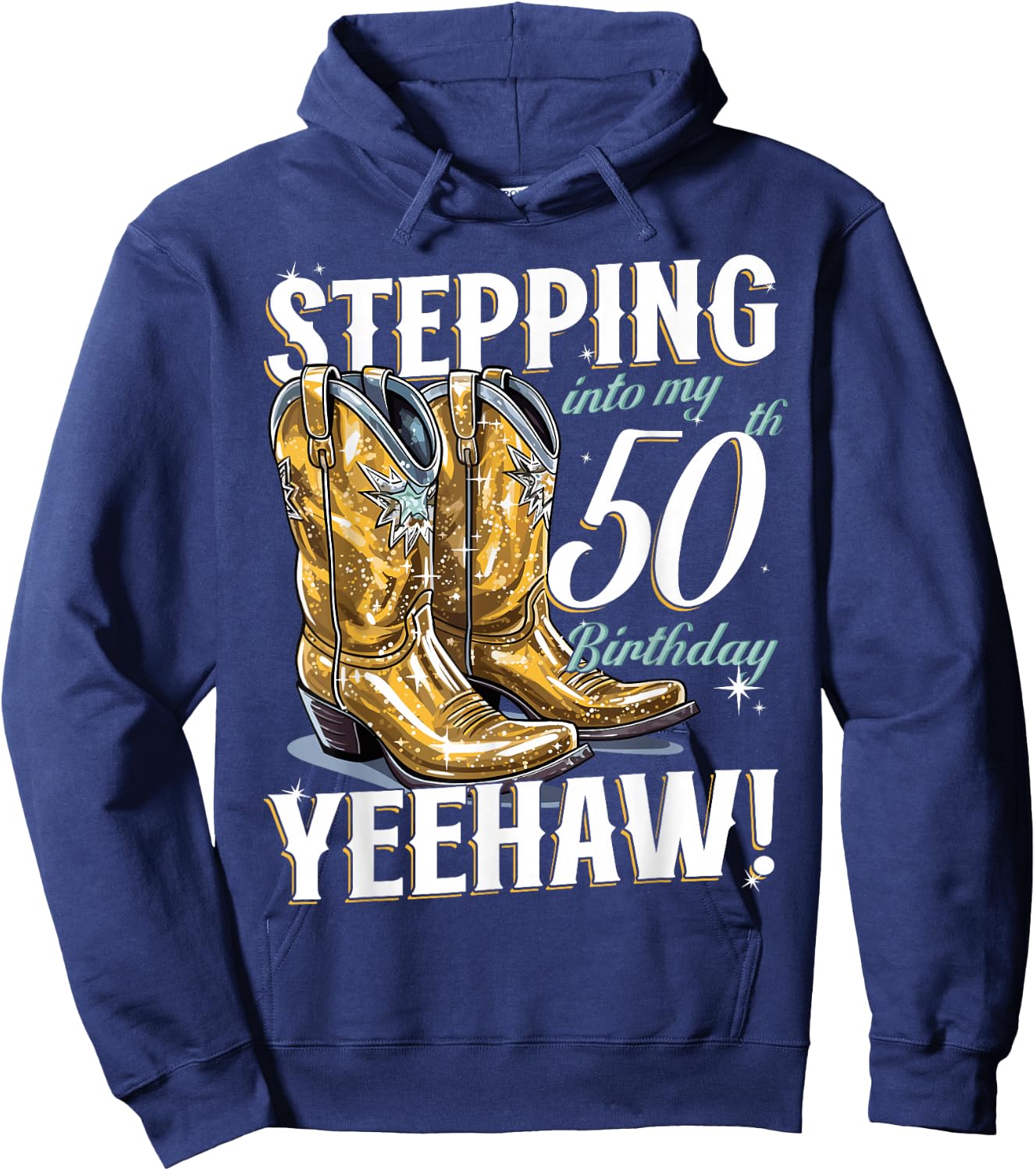 Country Stepping Into My 50th Birthday 50 Yeehaw Hoodie - Hoodie | Navy