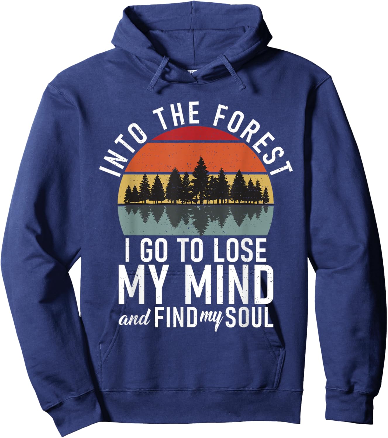 Into the Forest i go to lose my Mind Adventure Hiking Woods Hoodie - Hoodie | Navy