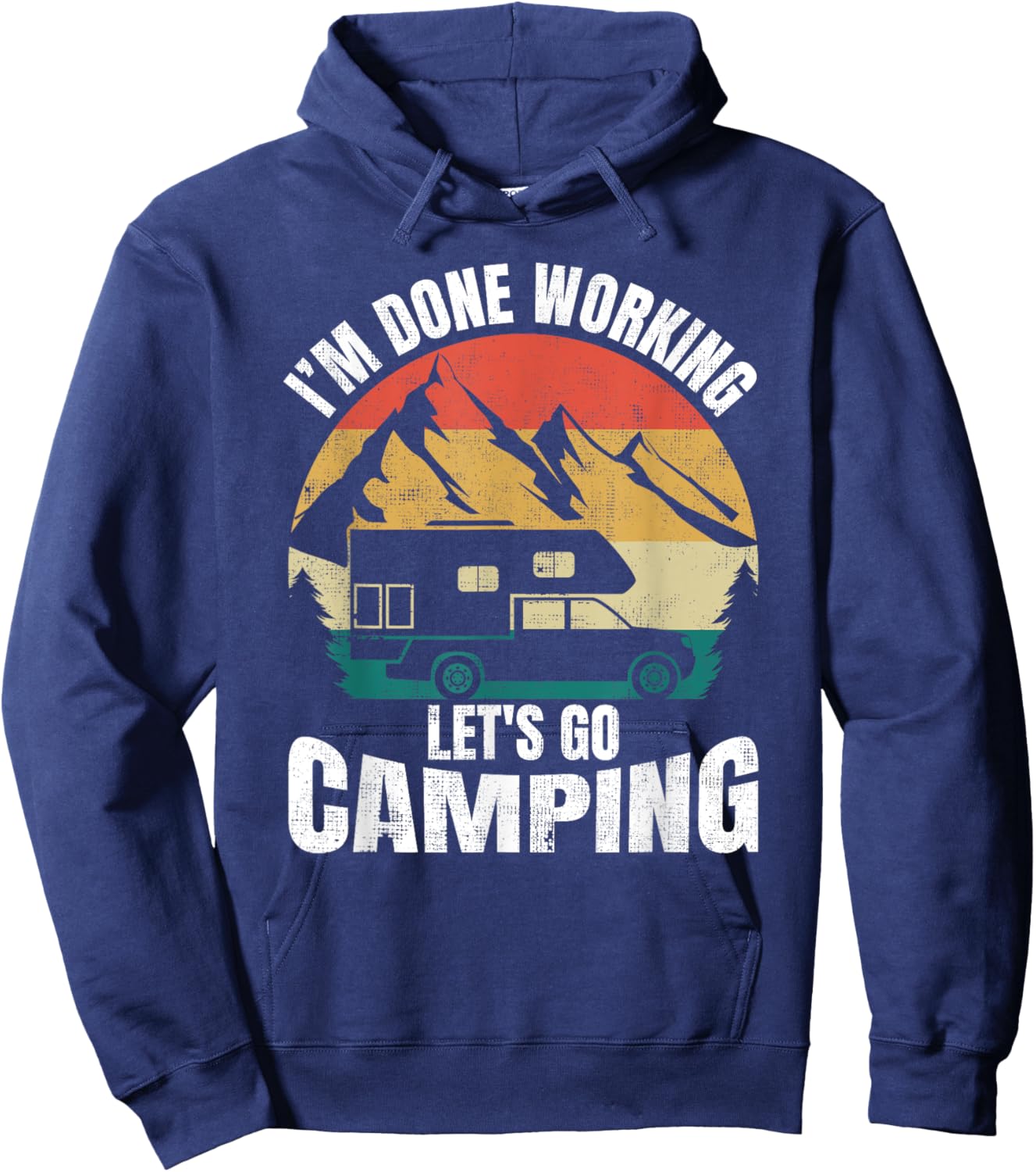 I'm Done Working Let's Go Funny Camping Truck Camper Hoodie - Hoodie | Navy