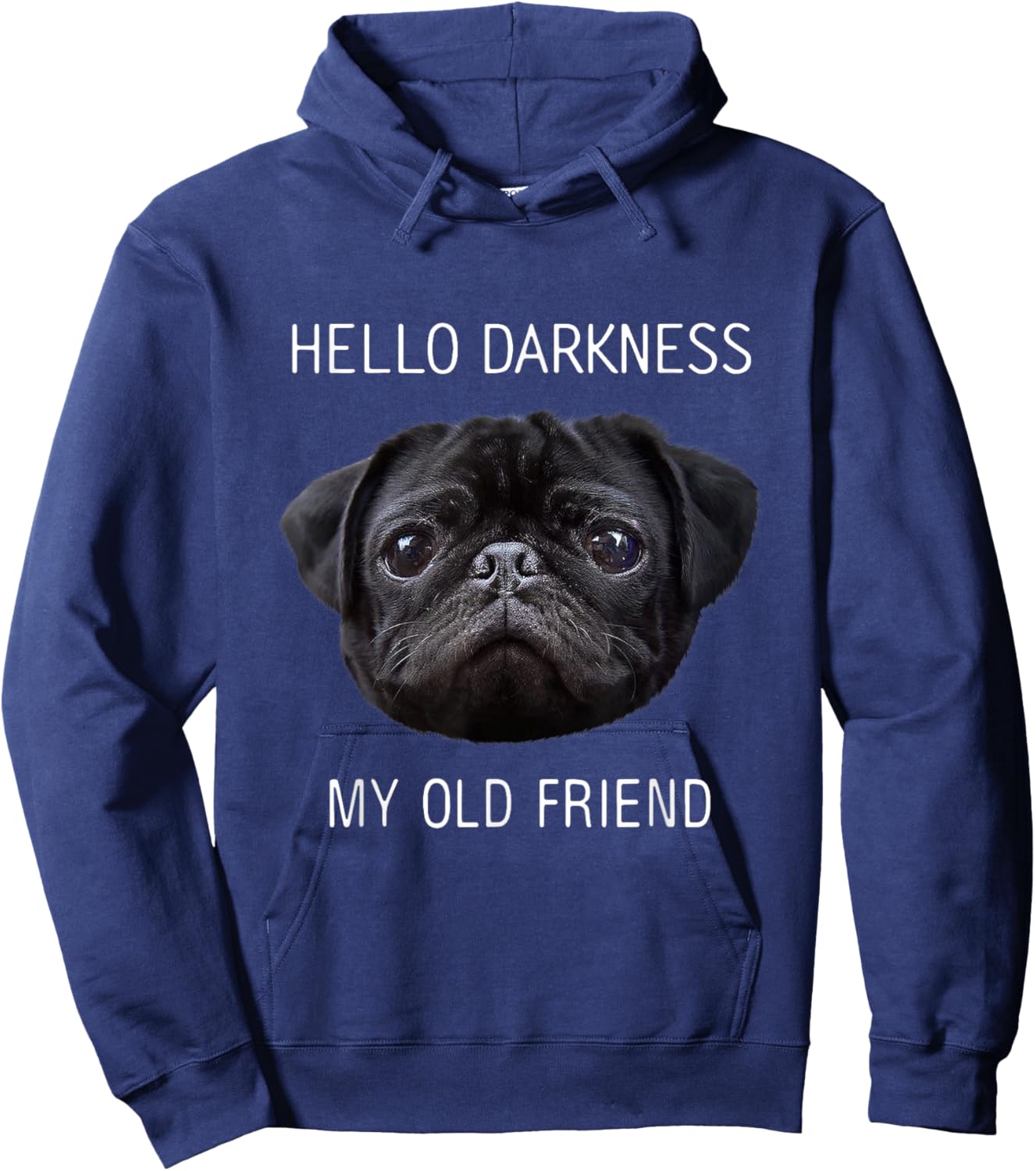 Hello Darkness My Old Friend Funny Pug Shirt Pug Lovers Hoodie - Hoodie | Navy