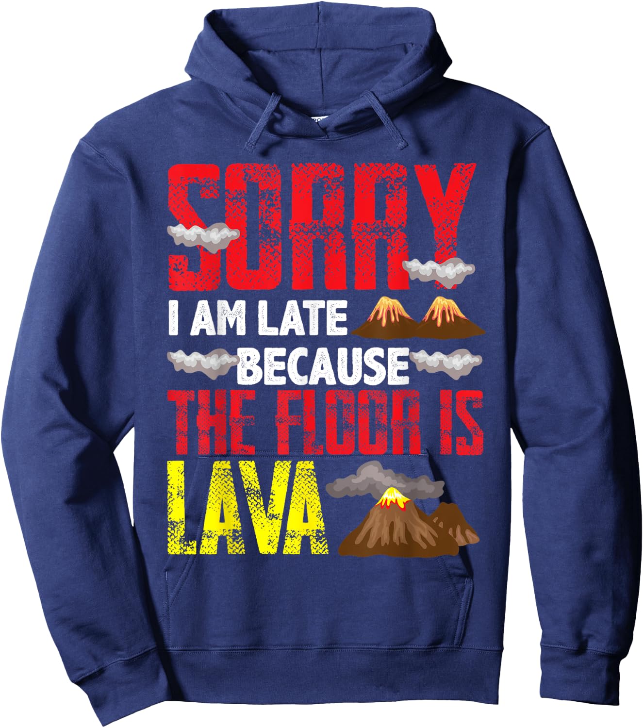 Volcano Boys Girls Sorry I Am Late Because The Floor Is Lava Hoodie - Hoodie | Navy
