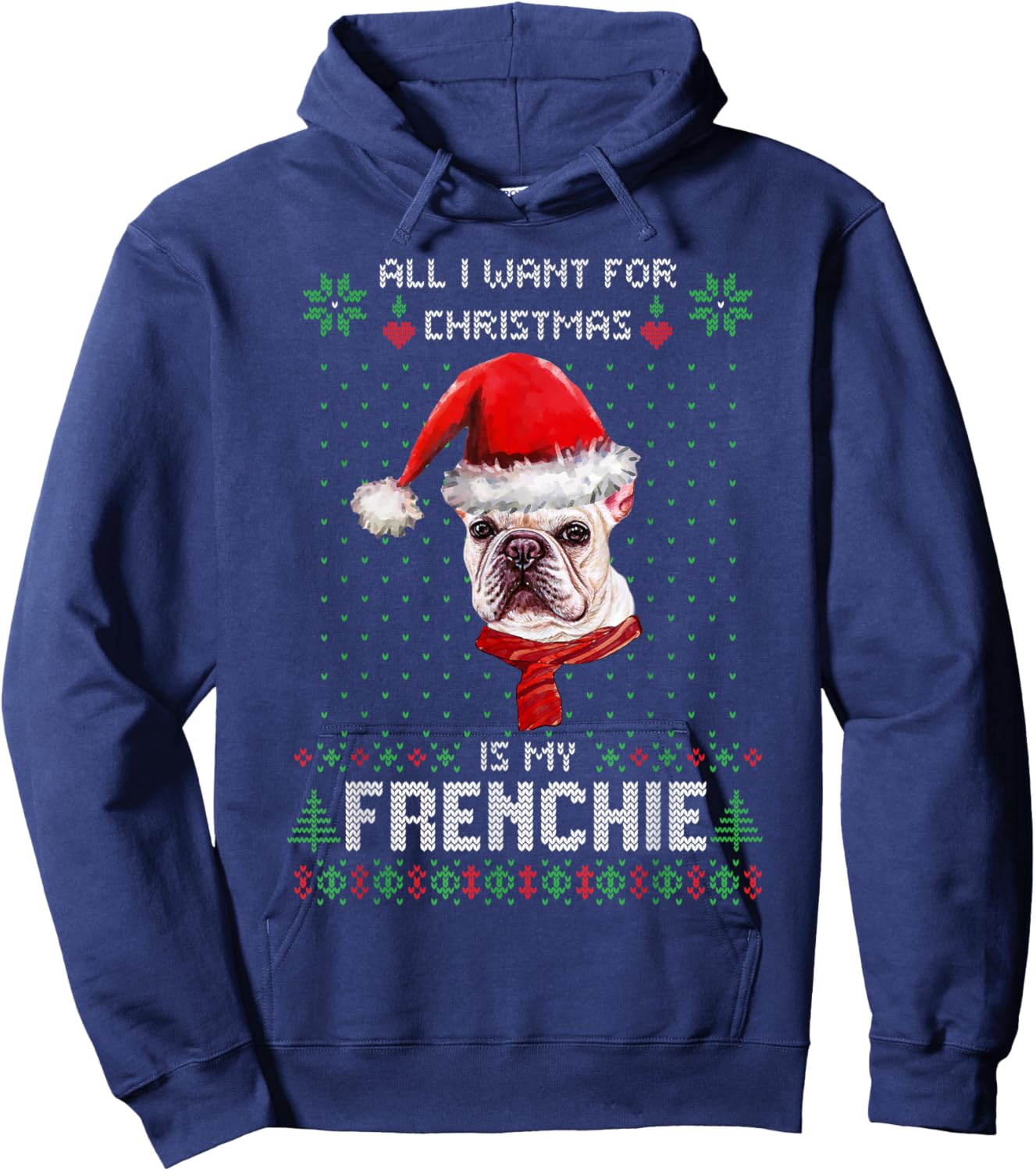 All I Want For Christmas Is My Frenchie Ugly Sweater Dogs Hoodie - Hoodie | Navy