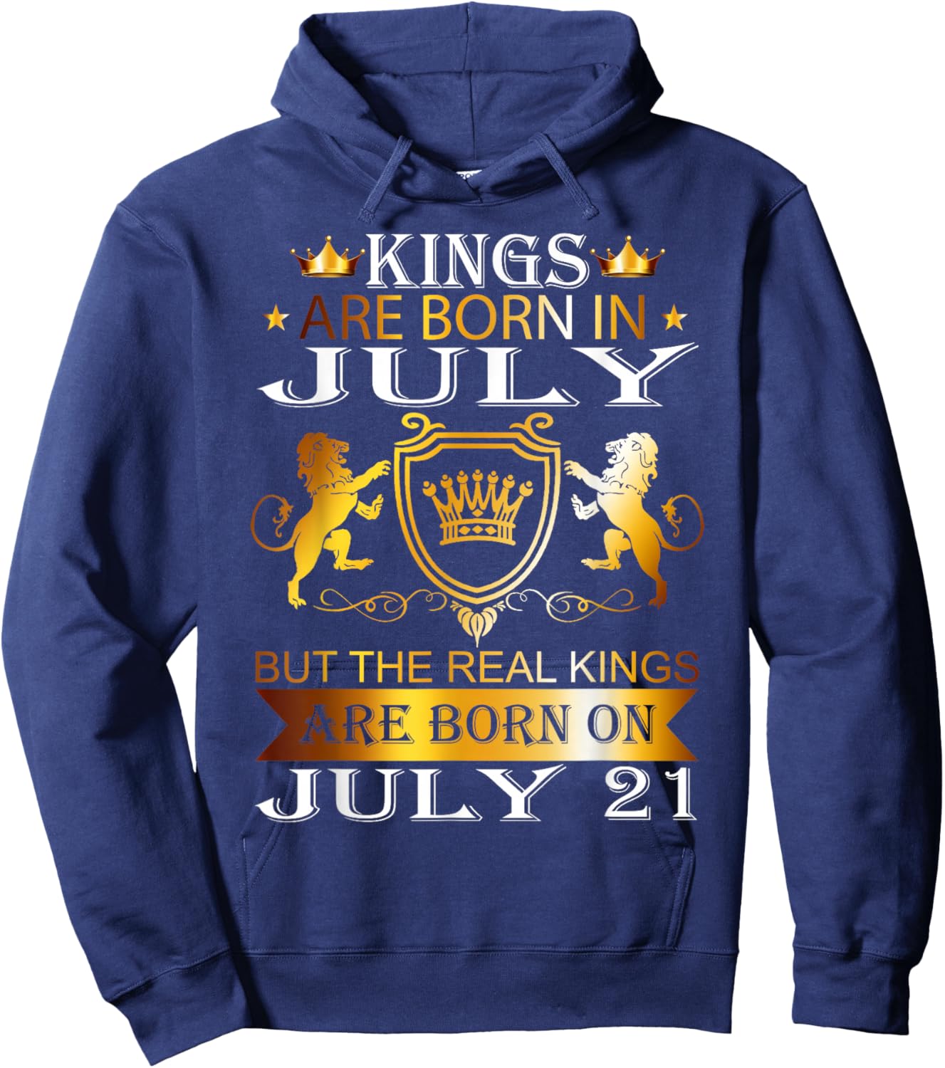 Kings Are Born On July 21st Birthday Bday Men Boy Kid Hoodie - Hoodie | Navy