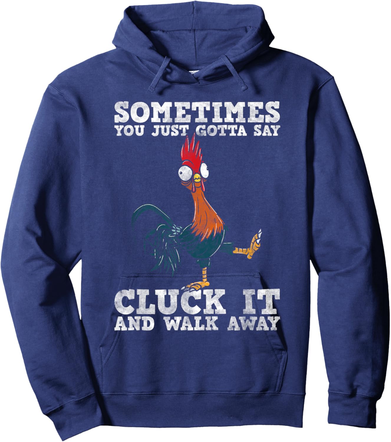 Sometimes You Just Gotta Say Cluck It And Walk Away - Humor Hoodie - Hoodie | Navy