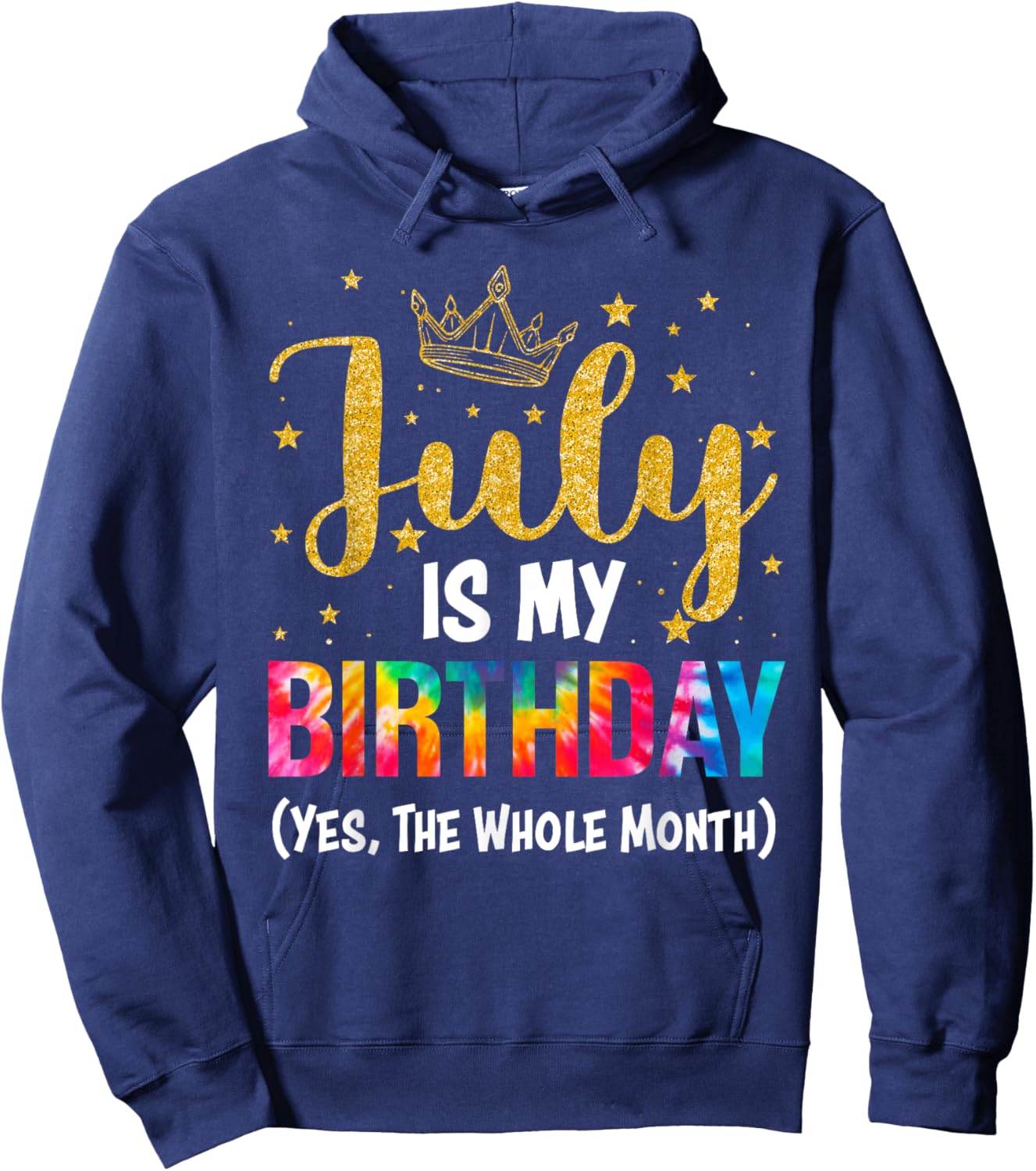 July Is My Birthday Yes The Whole Month Funny July Birthday Hoodie - Hoodie | Navy