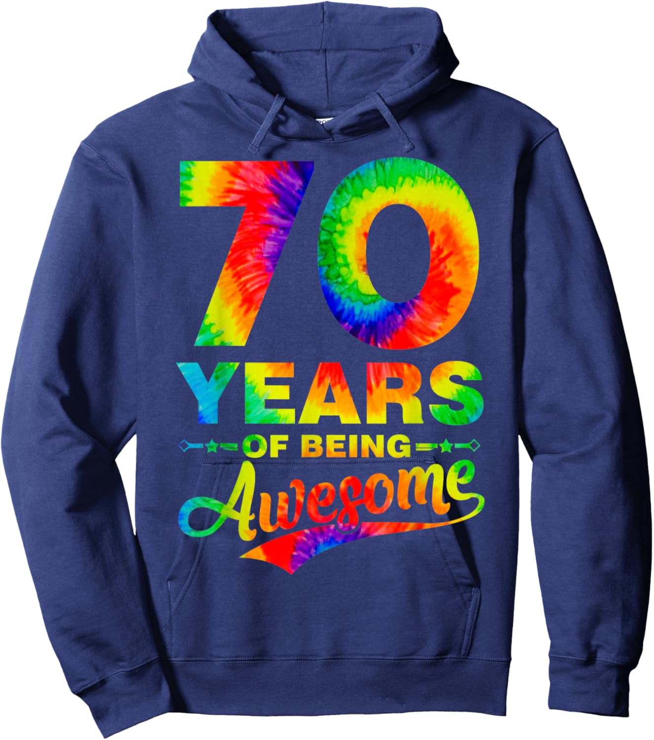Colorful 70th Birthday Tie Dye 70 Year Old Being Awesome Hoodie - Hoodie | Navy