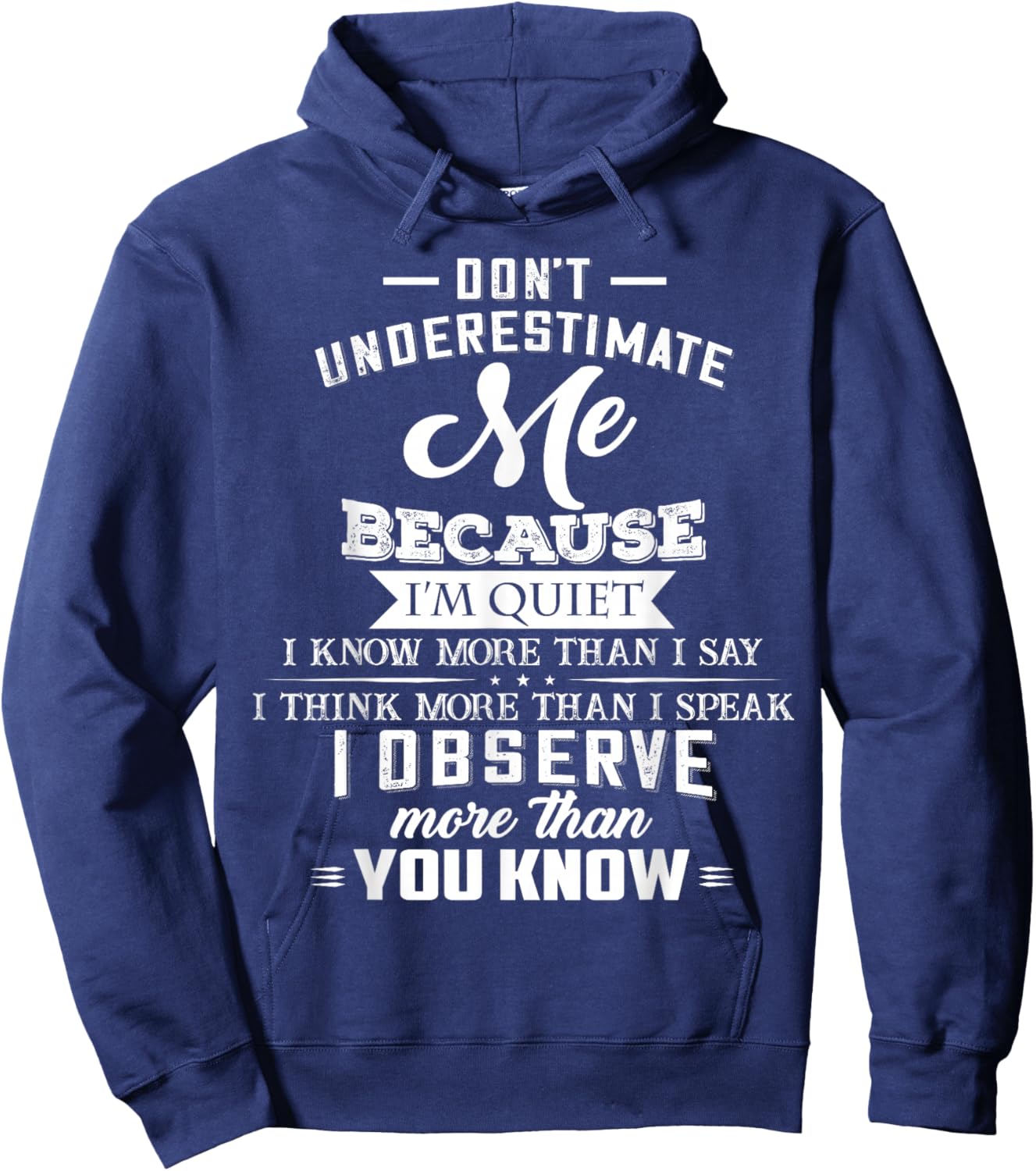 Don’t Underestimate Me Because I’m Quiet I Know More Than Hoodie - Hoodie | Navy